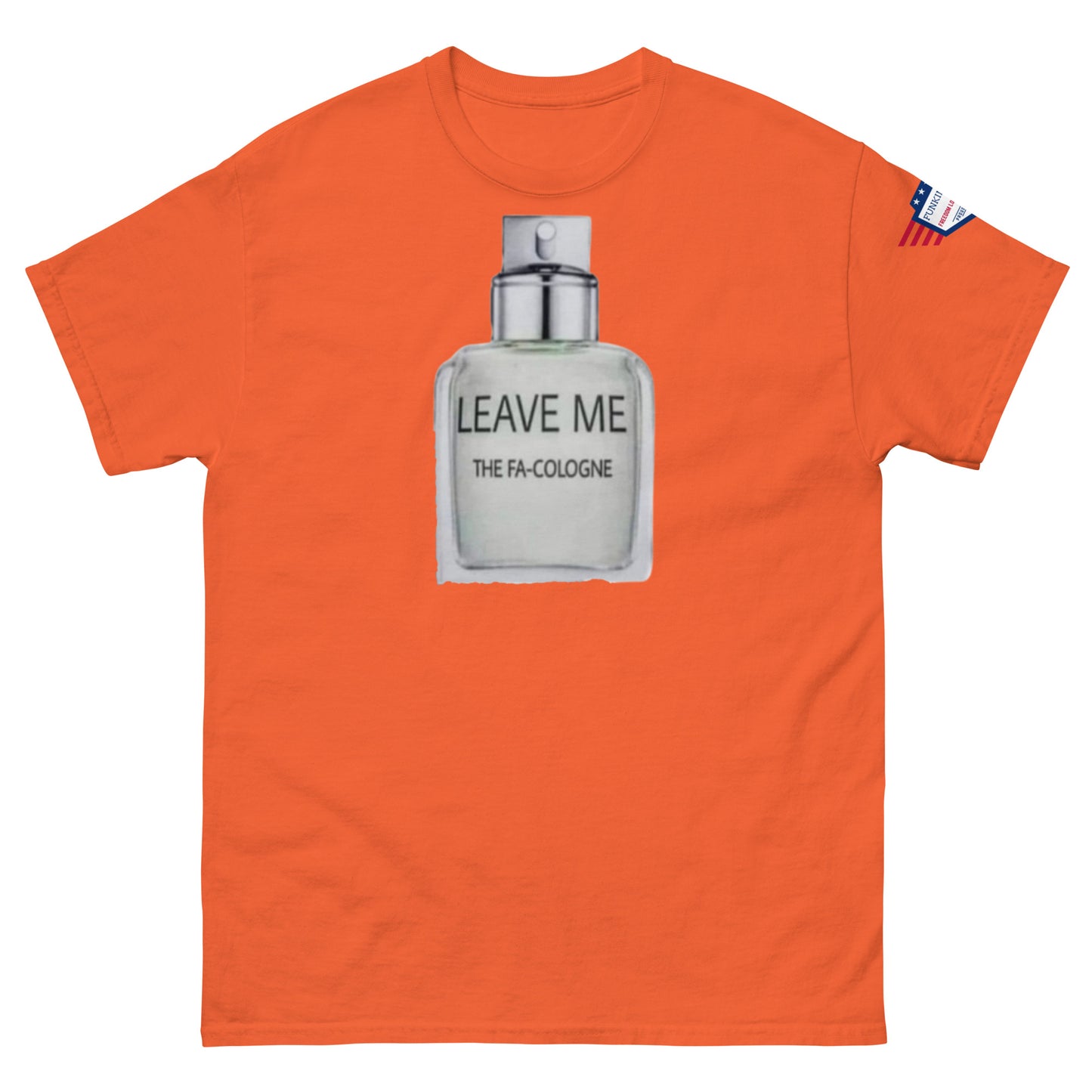 Front view of orange unisex tee with "LEAVE ME THE FA COLOGNE" bottle graphic and flag sleeve patch