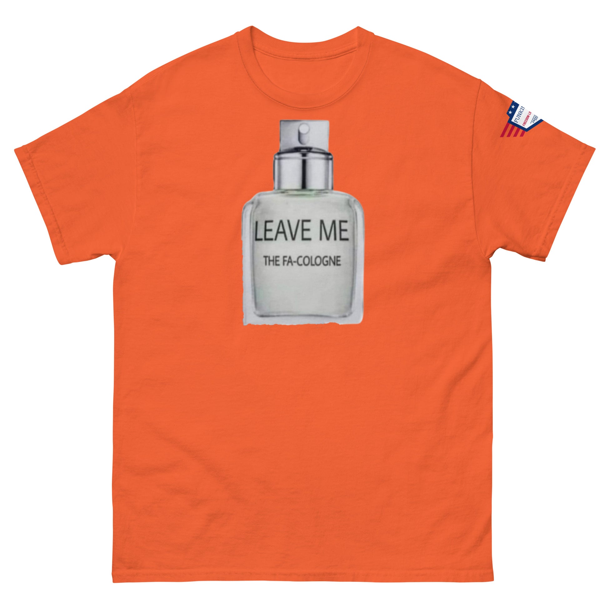 Front view of orange unisex tee with "LEAVE ME THE FA COLOGNE" bottle graphic and flag sleeve patch