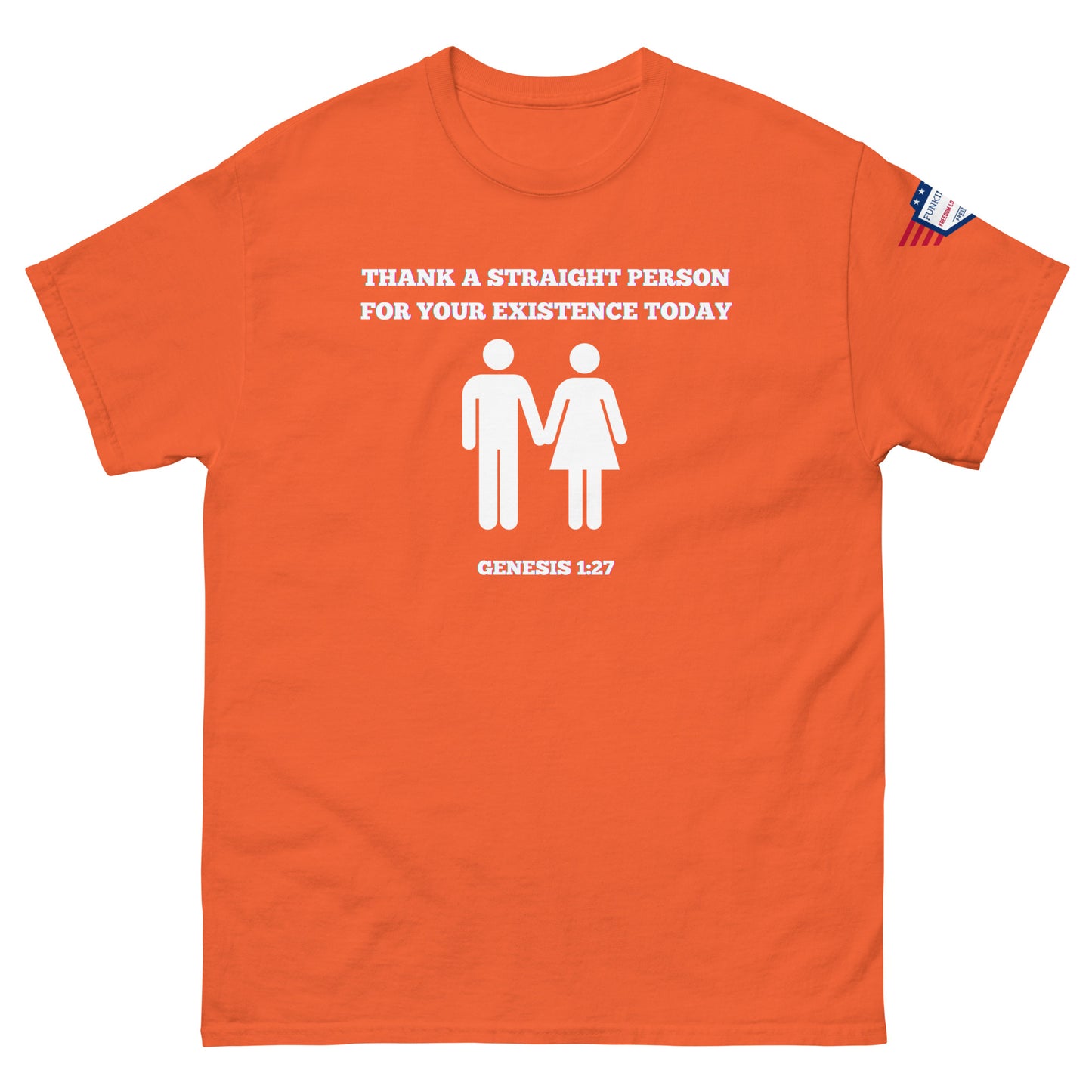 Front view of orange unisex tee with white "Thank a straight person for your existence today" text, holding male-female figures, Genesis 1:27, USA flag sleeve patch