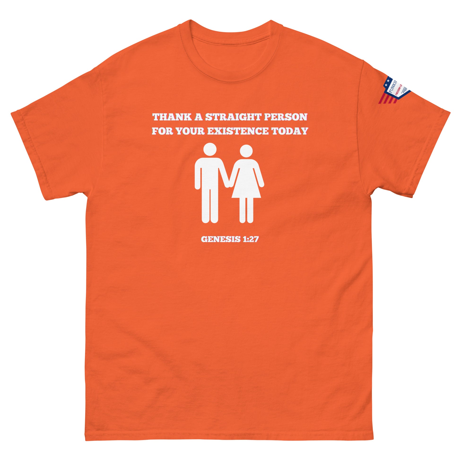 Front view of orange unisex tee with white "Thank a straight person for your existence today" text, holding male-female figures, Genesis 1:27, USA flag sleeve patch