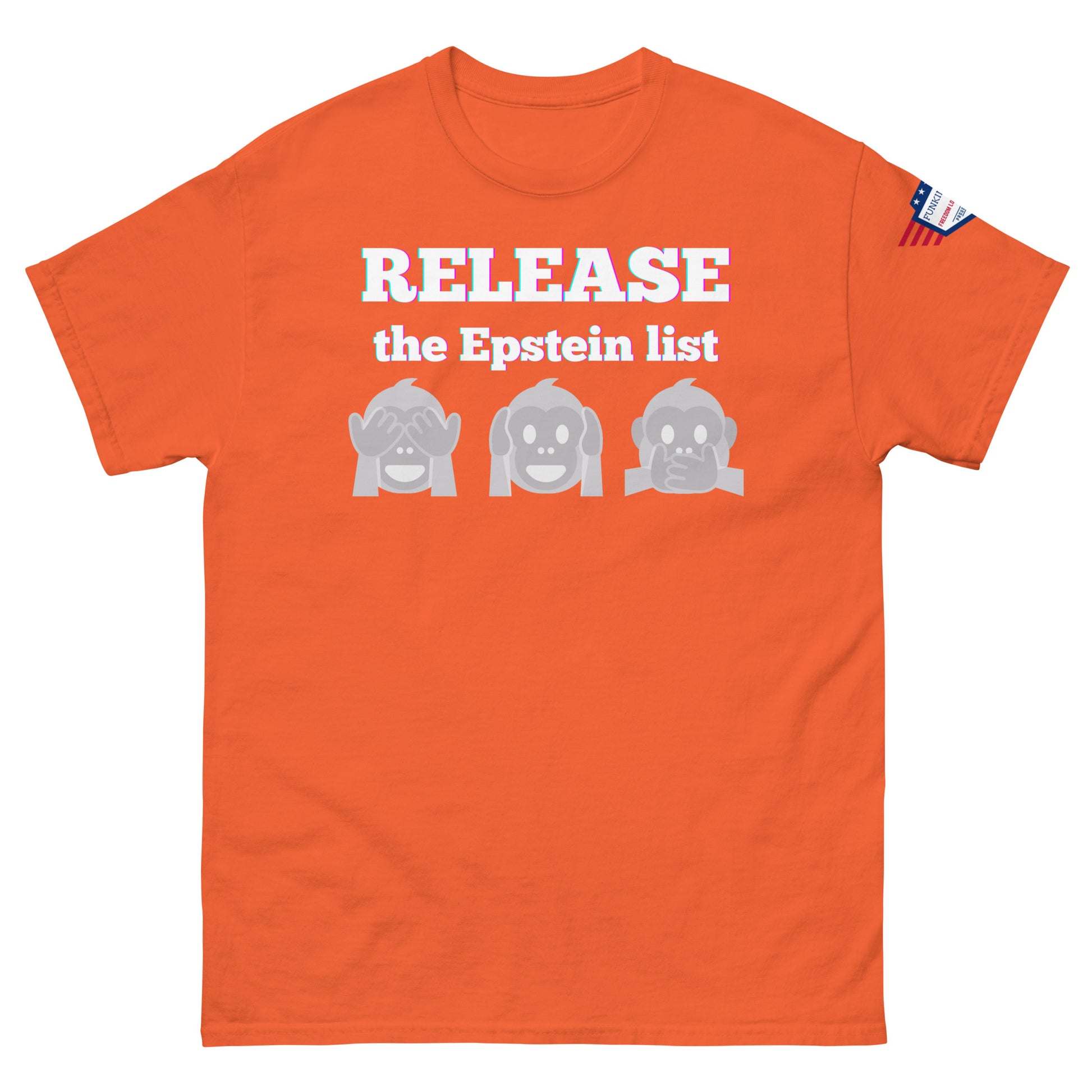 Front view of orange unisex tee with glowing "RELEASE THE EPSTEIN LIST" print and gray see-no-hear-speak-no-evil monkeys, flag sleeve patch