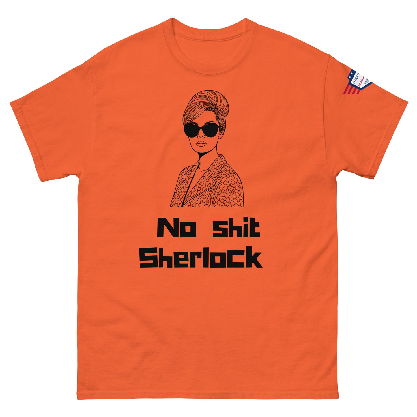 Front view of orange unisex t-shirt boasting black "No shit Sherlock" and retro big-haired boss