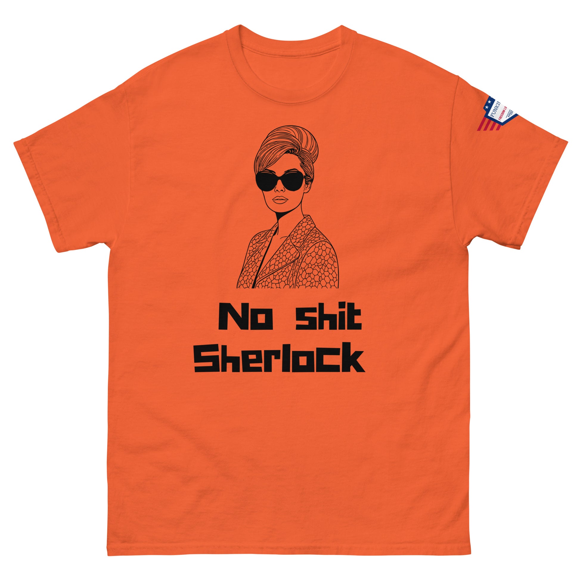 Front view of orange unisex t-shirt boasting black "No shit Sherlock" and retro big-haired boss