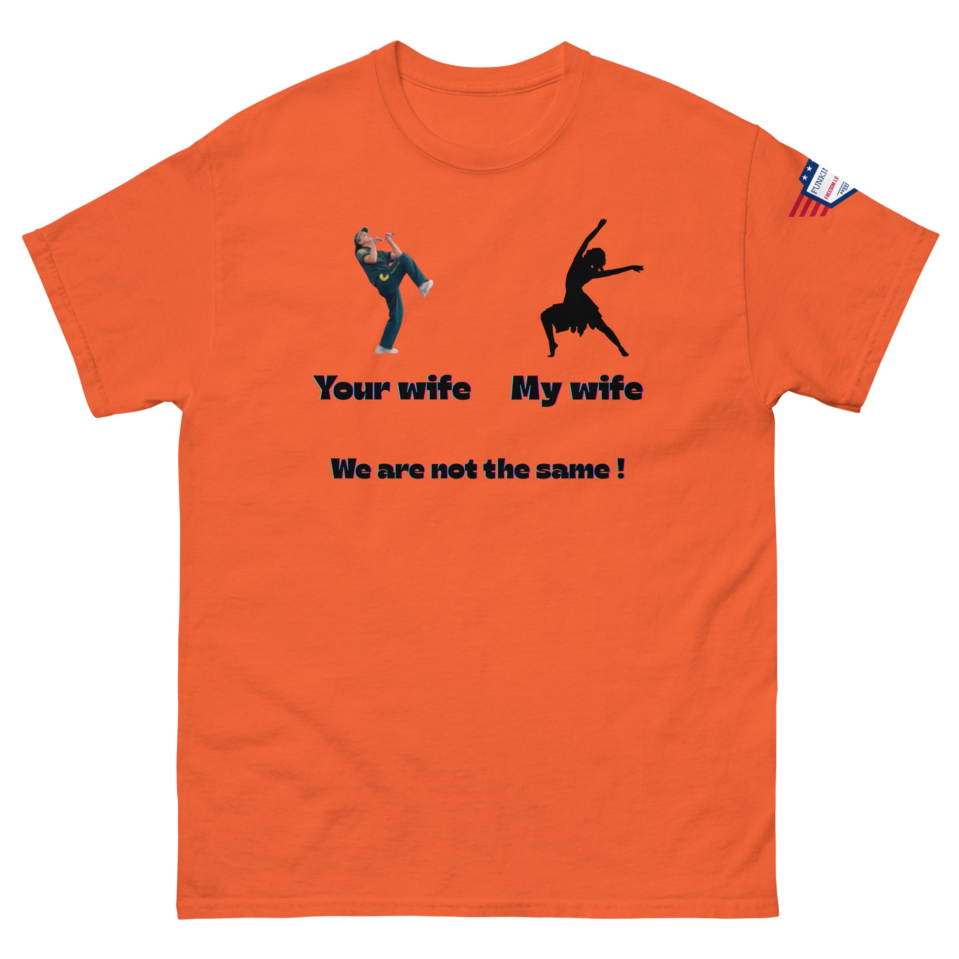 Front view of orange unisex tee showing "Your wife" vs "My wife" hilarious dance contrast, "We are not the same!"
