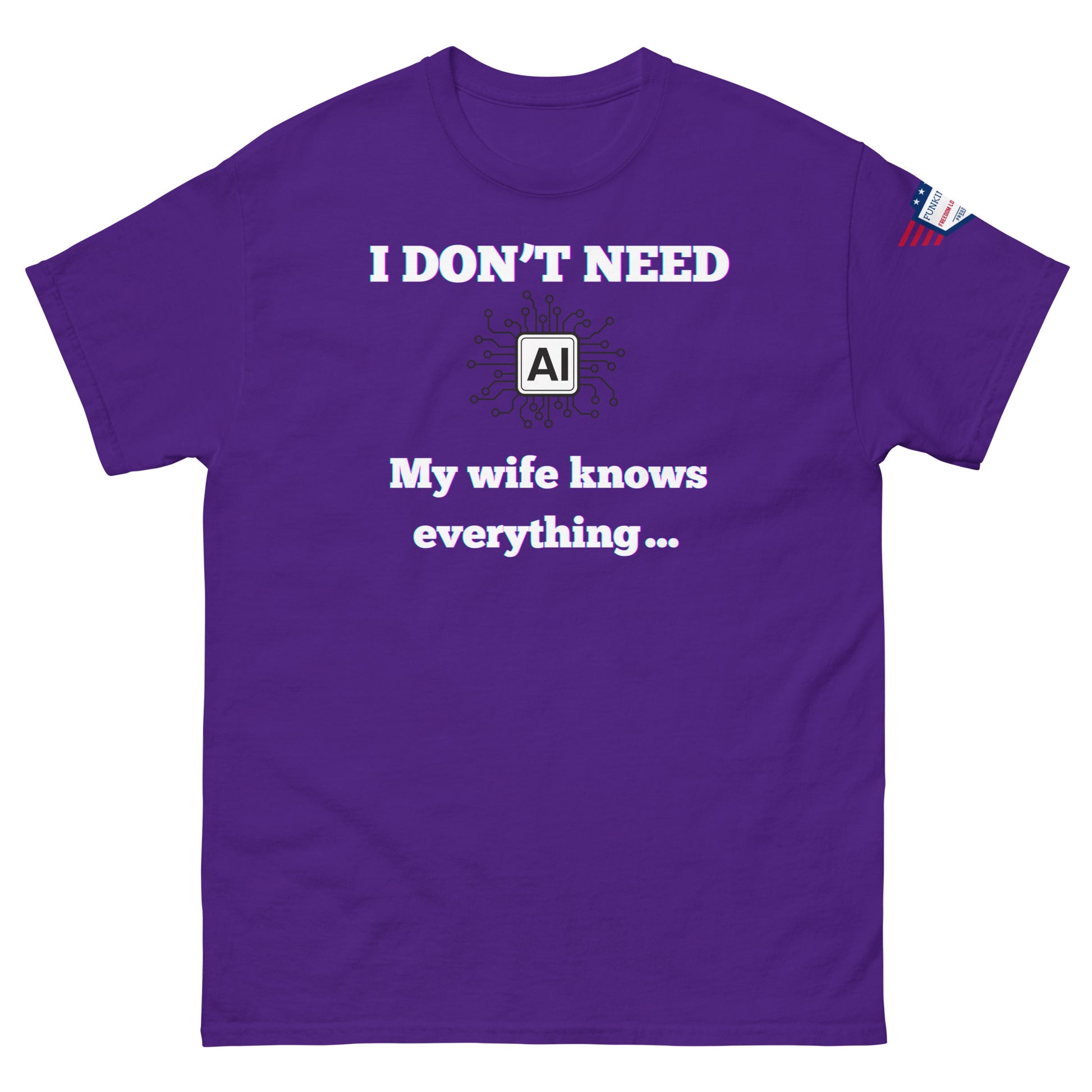 Front view of purple unisex t-shirt with white "I DON'T NEED AI My wife knows everything" meme print and USA flag sleeve tag