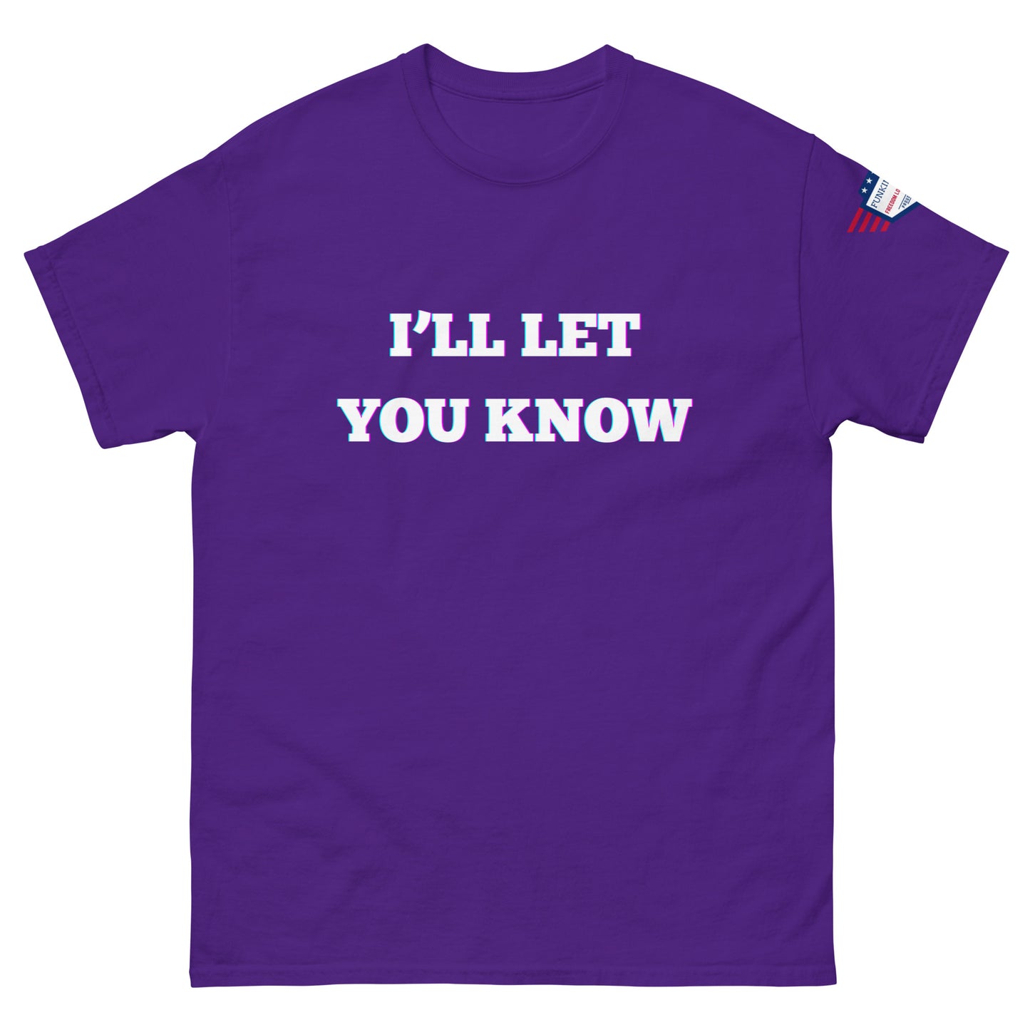 Front view of purple unisex t-shirt with glitchy white "I'LL LET YOU KNOW" graphic and USA flag shoulder patch