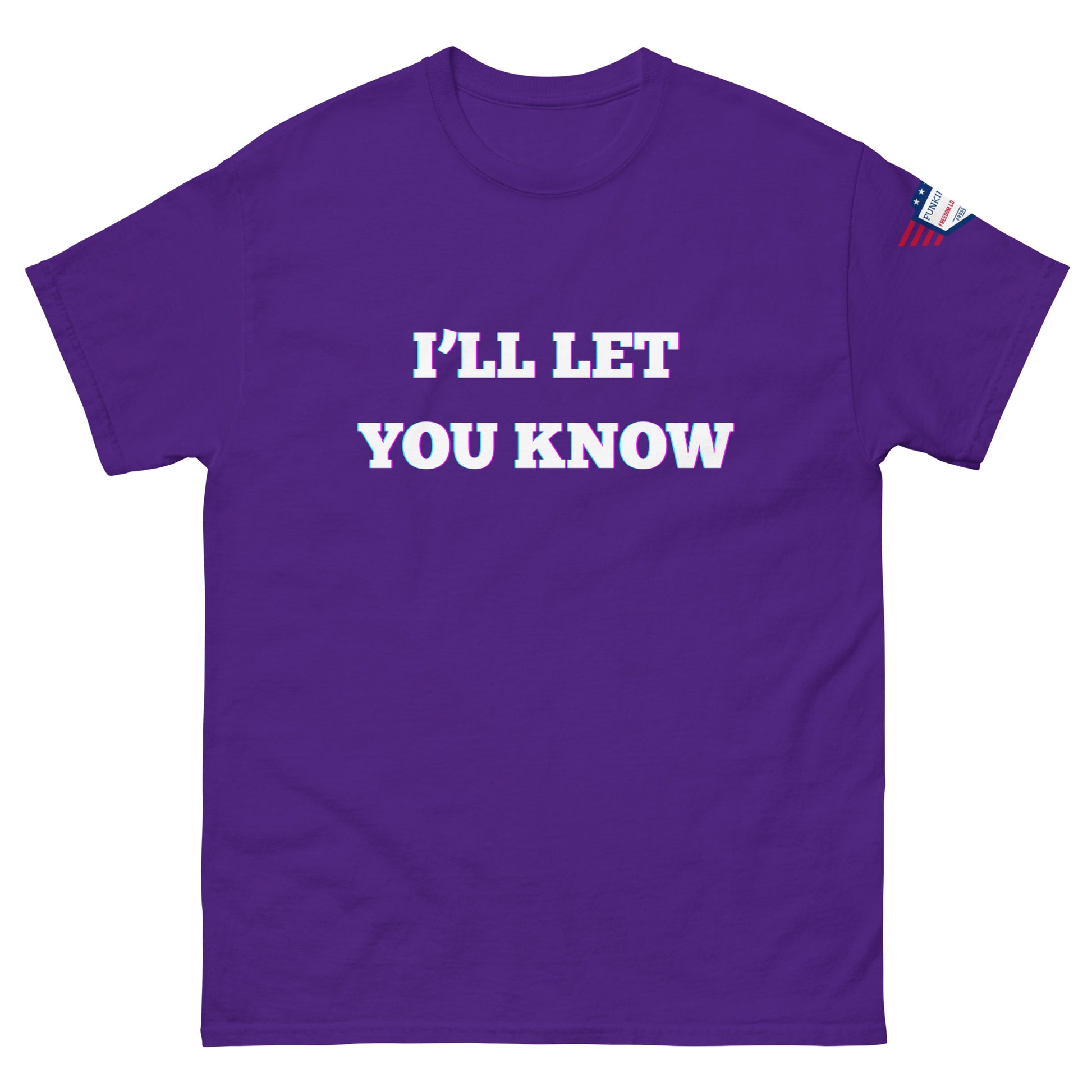 Front view of purple unisex t-shirt with glitchy white "I'LL LET YOU KNOW" graphic and USA flag shoulder patch