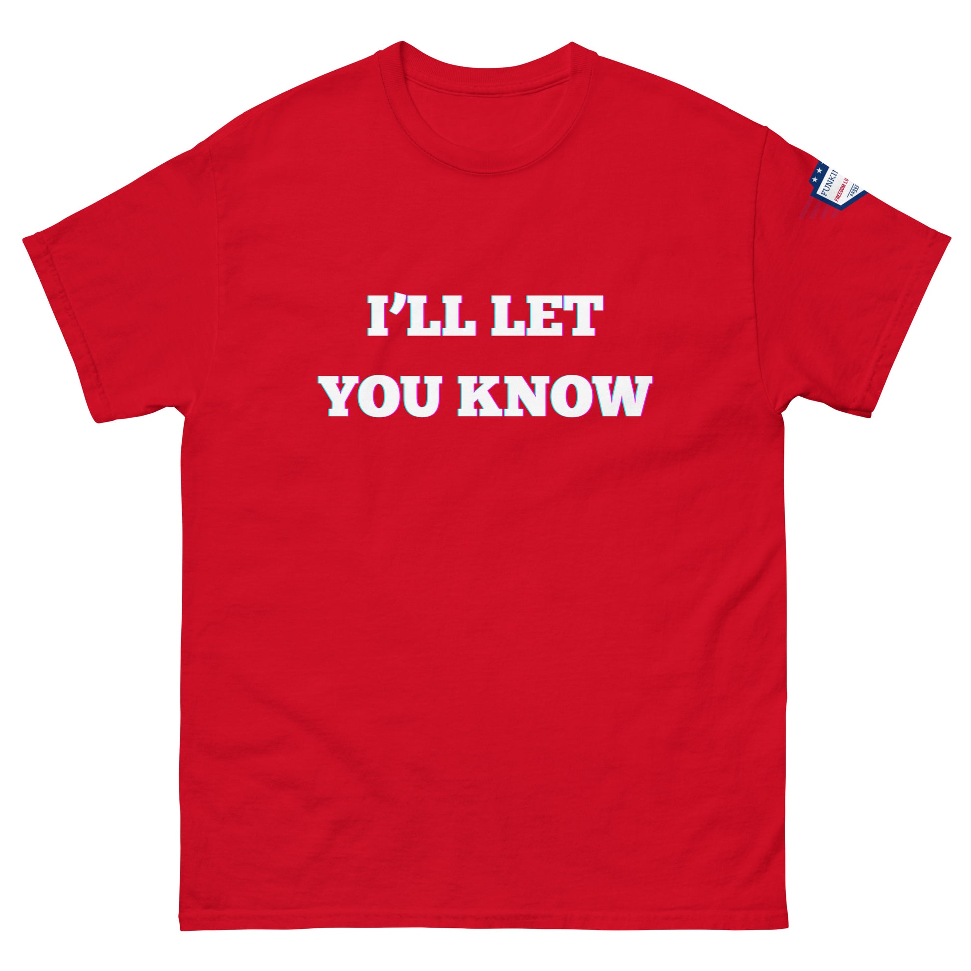 Front view of red unisex t-shirt with glitchy white "I'LL LET YOU KNOW" glow print and US flag sleeve patch