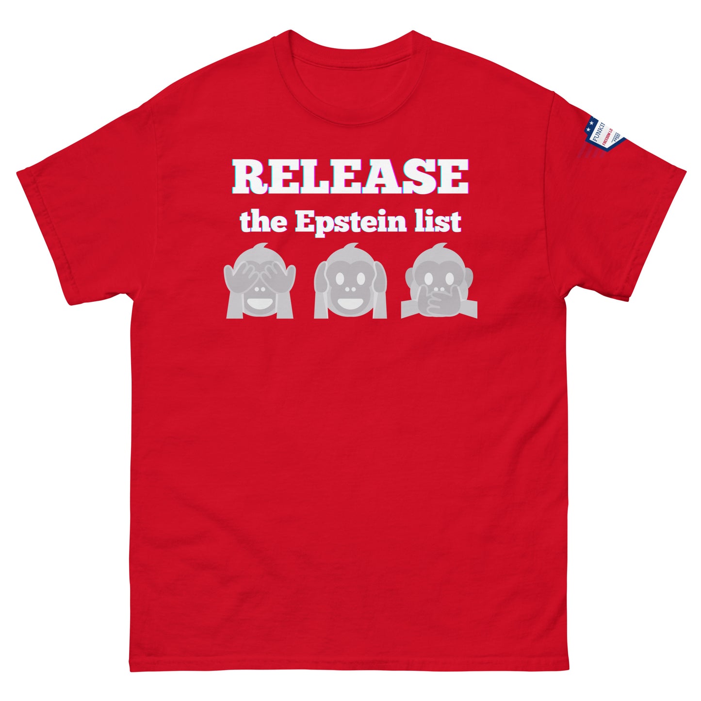 Front view of red unisex tee with glowing "RELEASE THE EPSTEIN LIST" print and gray see-no-hear-speak-no-evil monkeys, flag sleeve patch