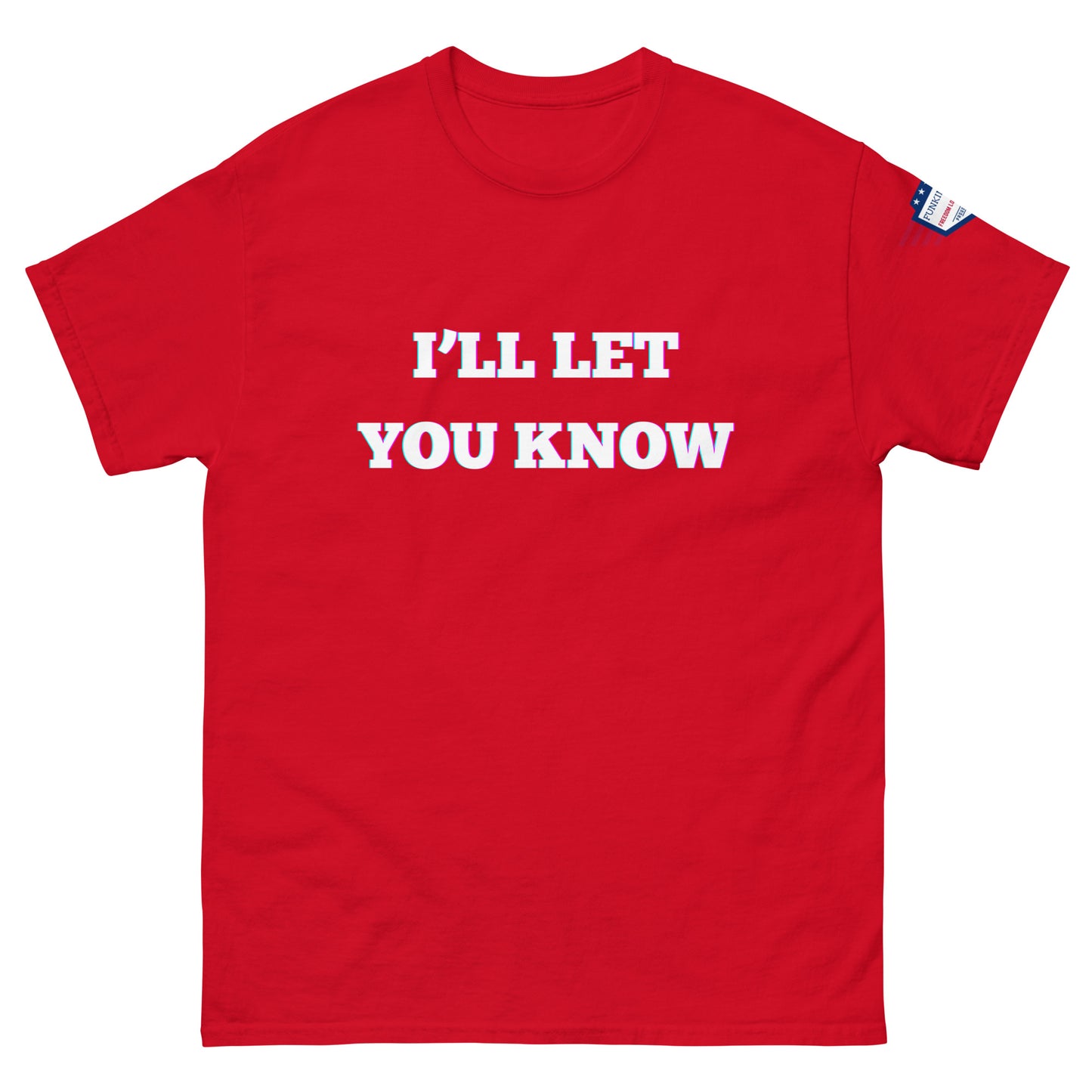 Front view of red unisex t-shirt with glitchy white "I'LL LET YOU KNOW" graphic and USA flag shoulder patch