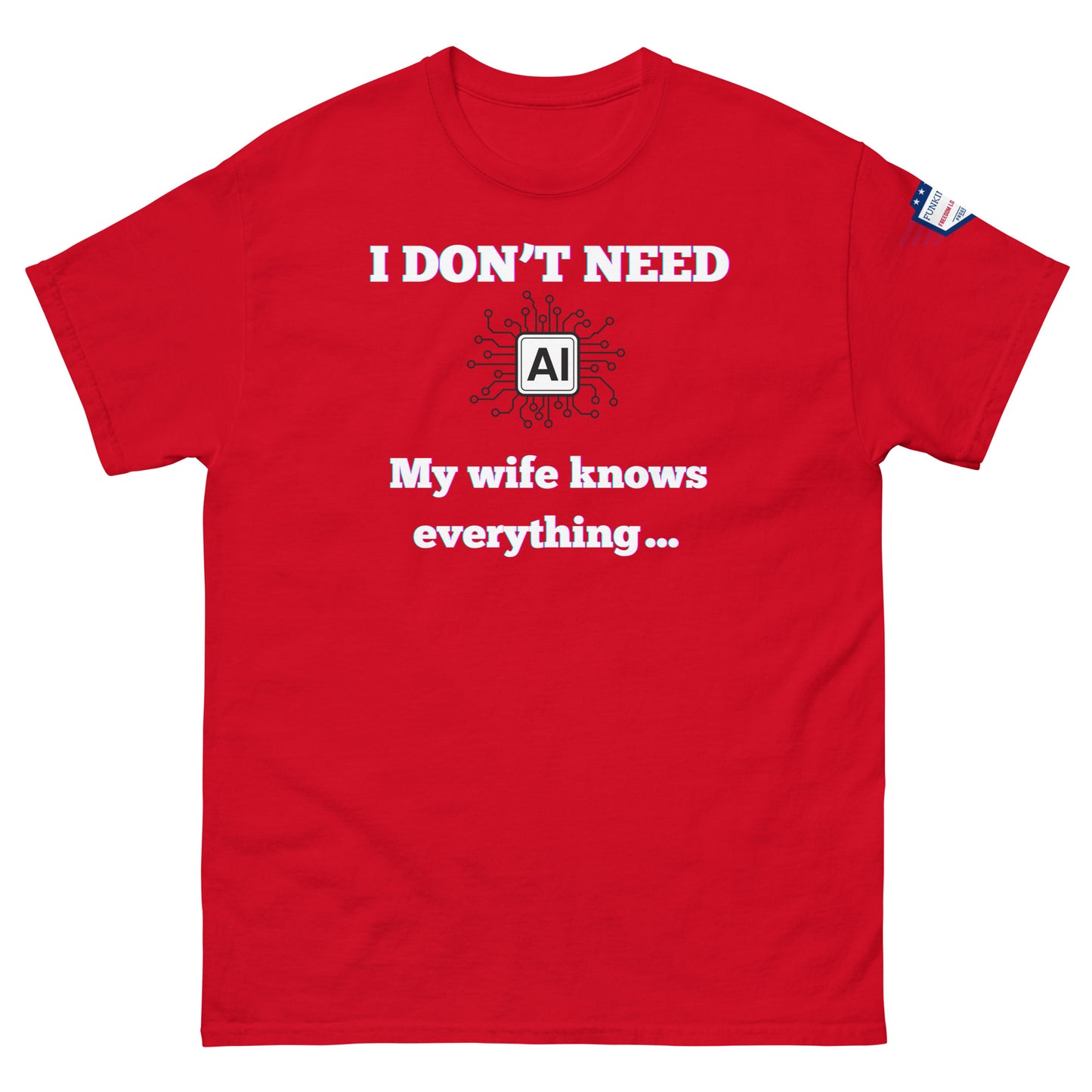 Front view of red unisex t-shirt with detailed "I DON'T NEED AI My wife knows everything" circuit print and flag sleeve patch