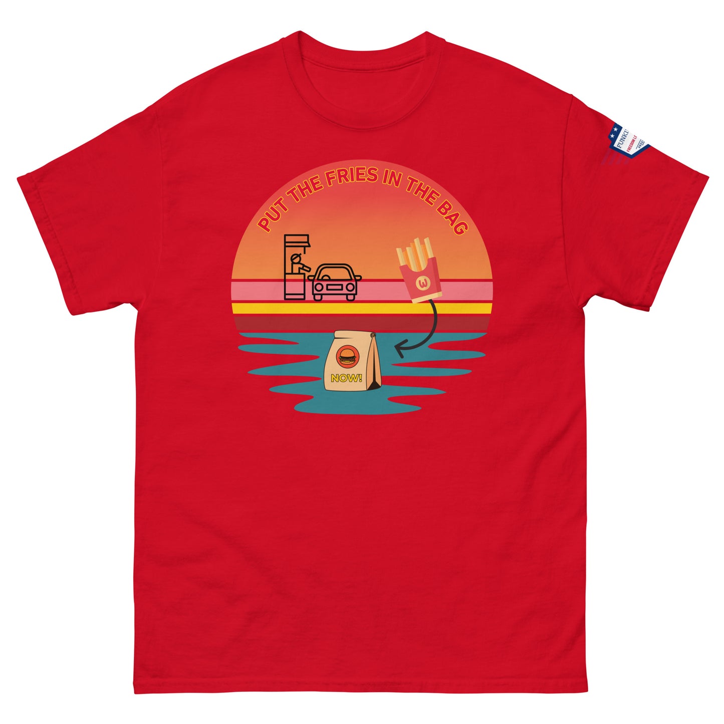 Front view of red unisex tee with "PUT THE FRIES IN THE BAG" retro drive-thru sunset graphic and sleeve flag patch