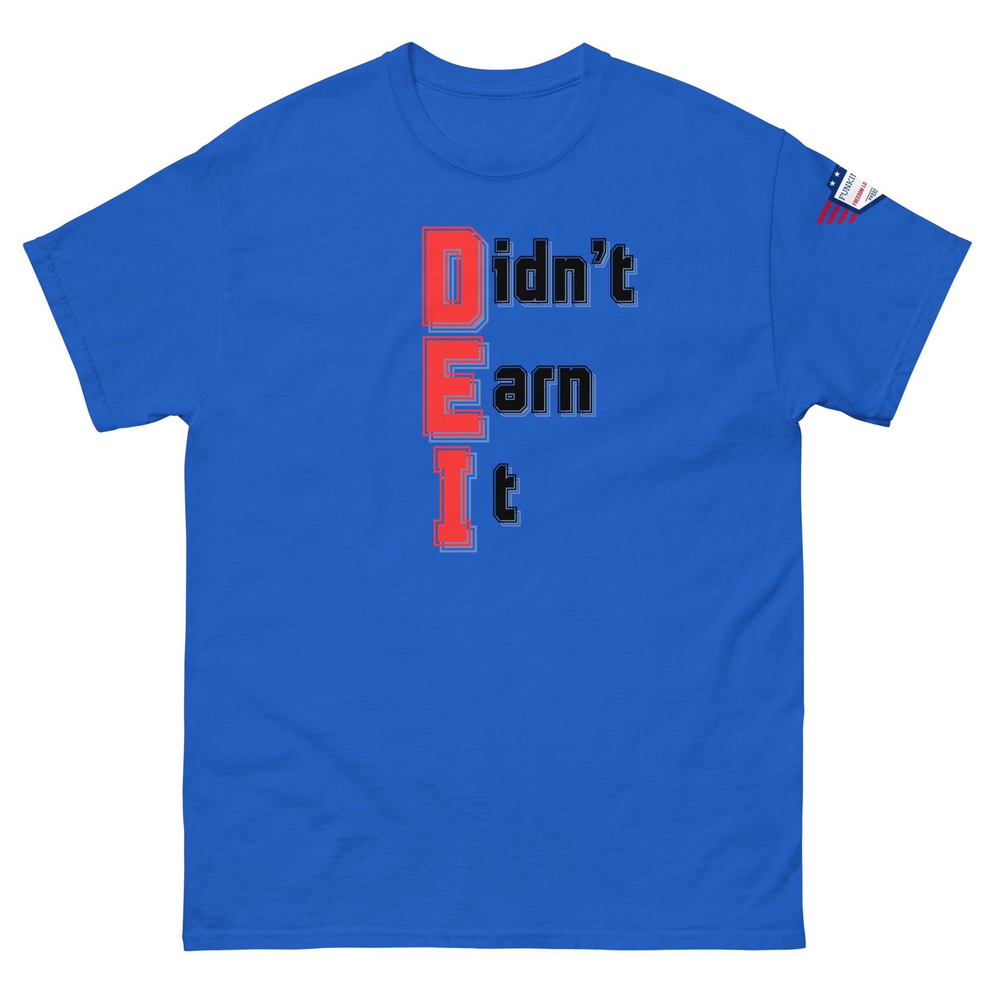 Front view of blue unisex t-shirt featuring "Didn't Earn It" red-and-black meme print, US flag sleeve detail