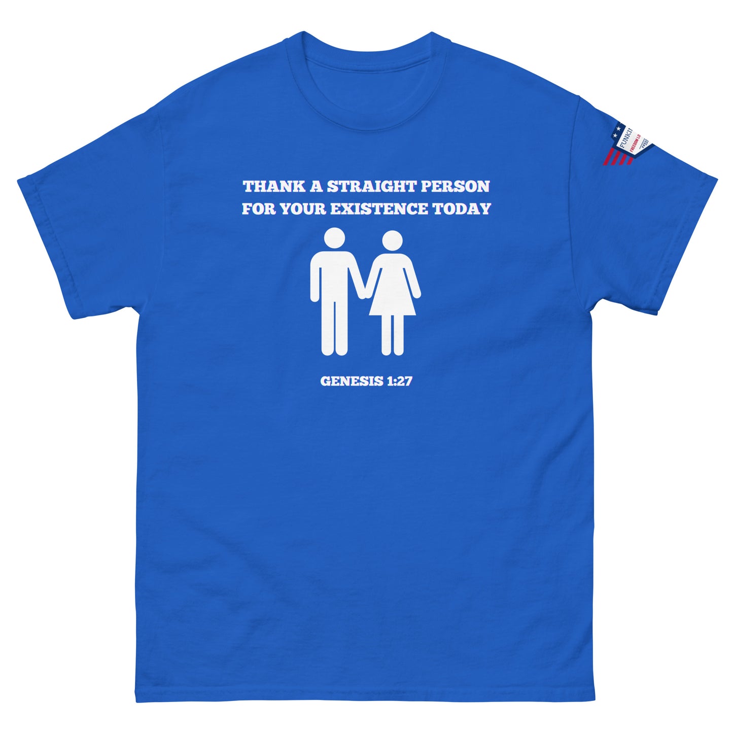 Front view of royal blue unisex tee with white "Thank a straight person for your existence today" text, holding male-female figures, Genesis 1:27, USA flag sleeve patch