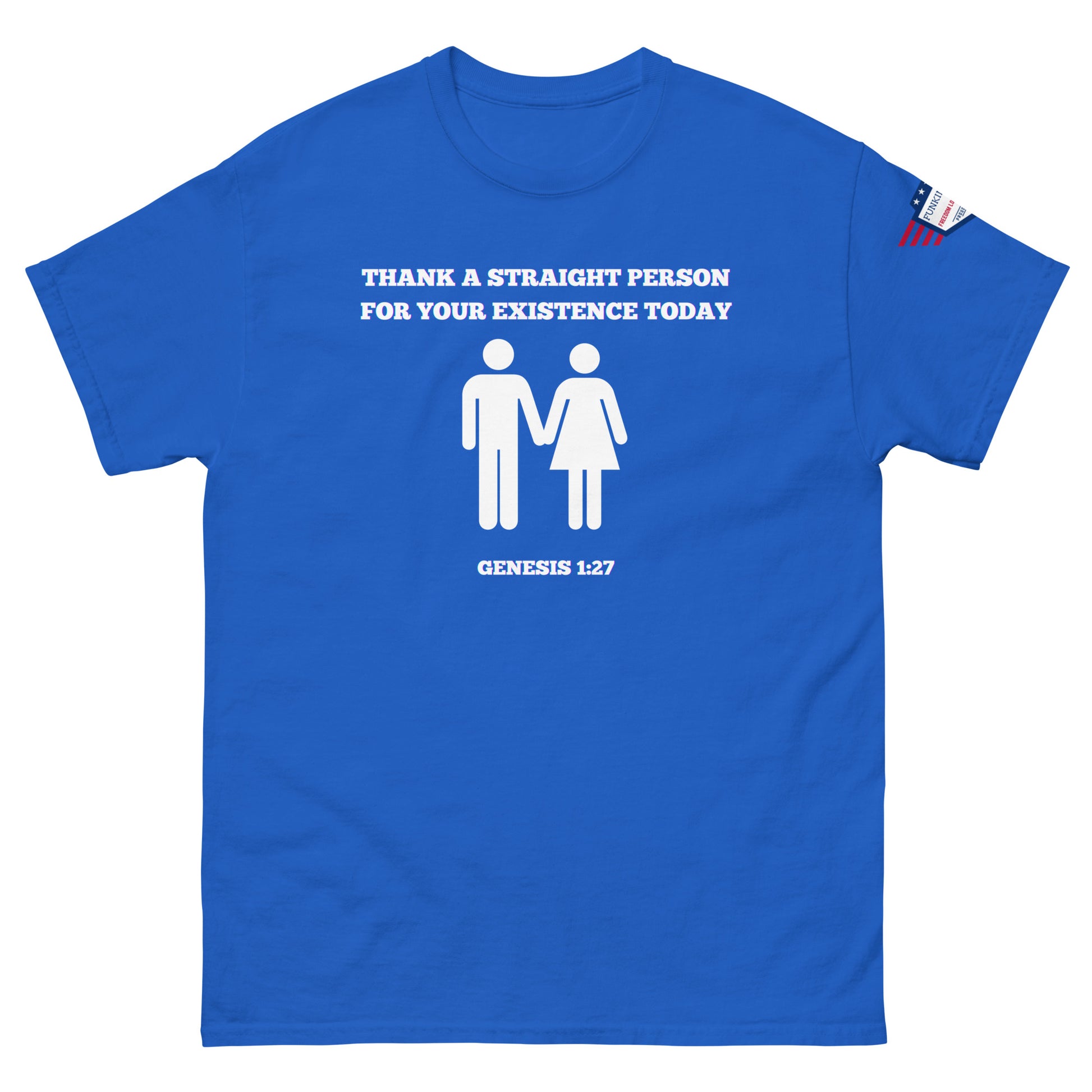 Front view of royal blue unisex tee with white "Thank a straight person for your existence today" text, holding male-female figures, Genesis 1:27, USA flag sleeve patch