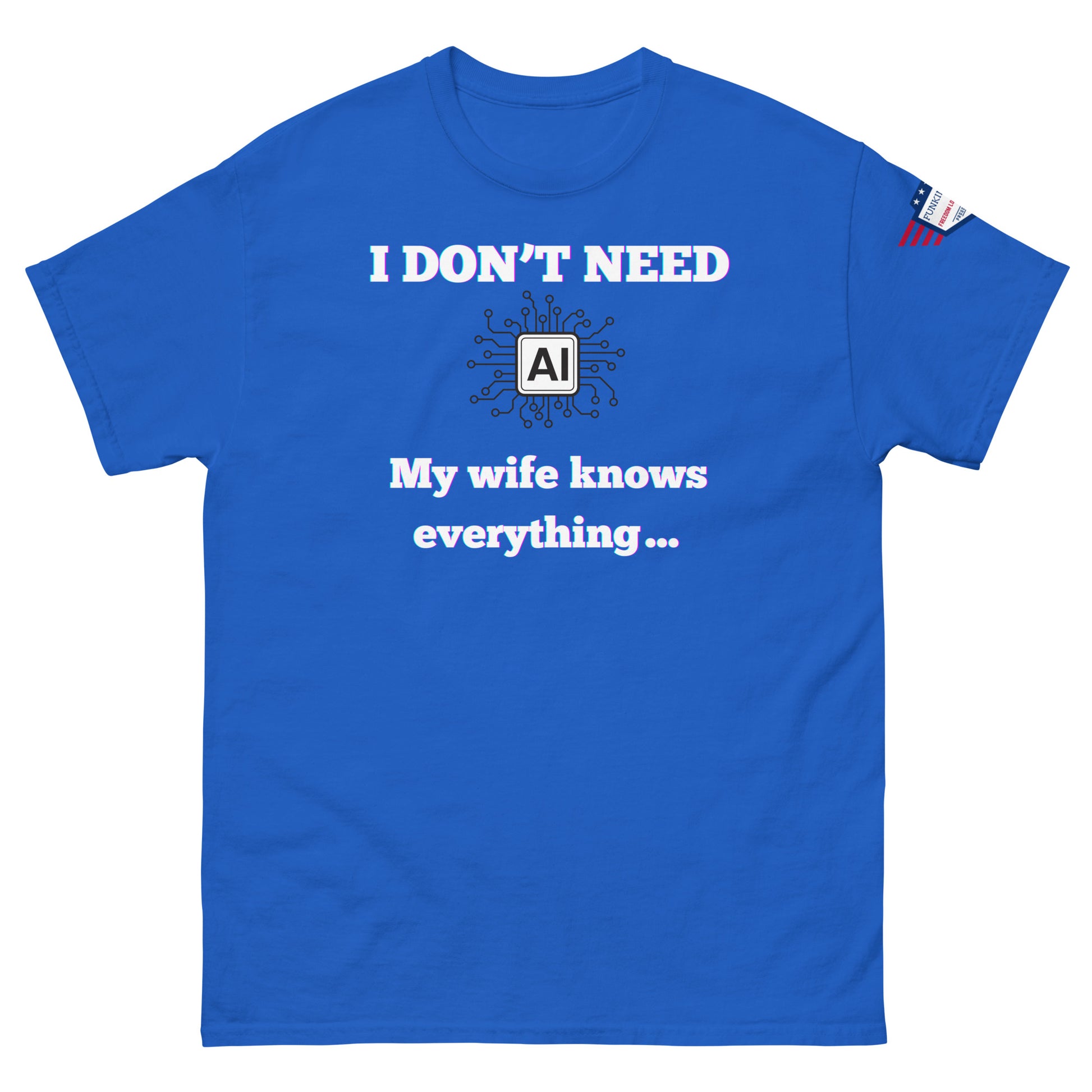 Front view of royal blue unisex t-shirt showing pink-glow "I DON'T NEED AI My wife knows everything" and AI chip graphic, sleeve flag