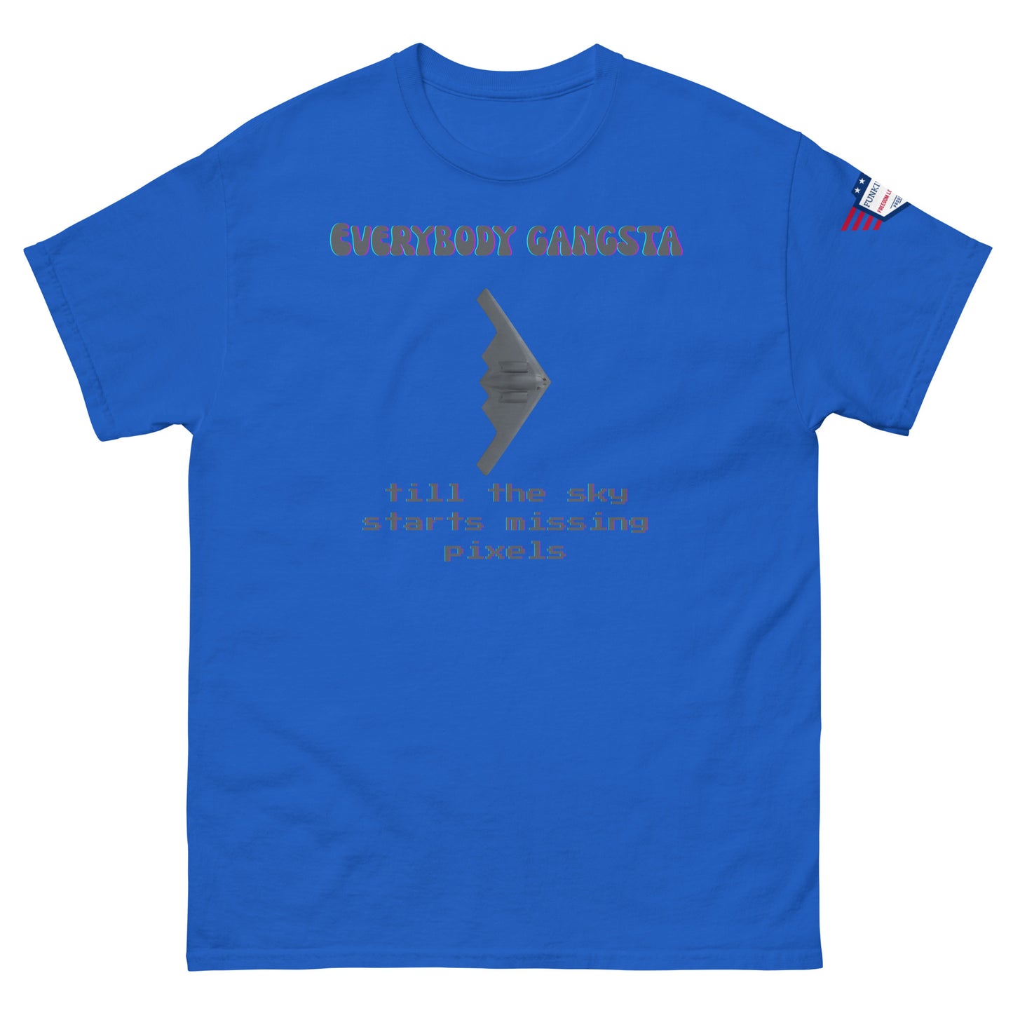 Front view of royal blue "Everybody Gangsta till the sky starts missing pixels" tee, gray stealth bomber, US flag patch