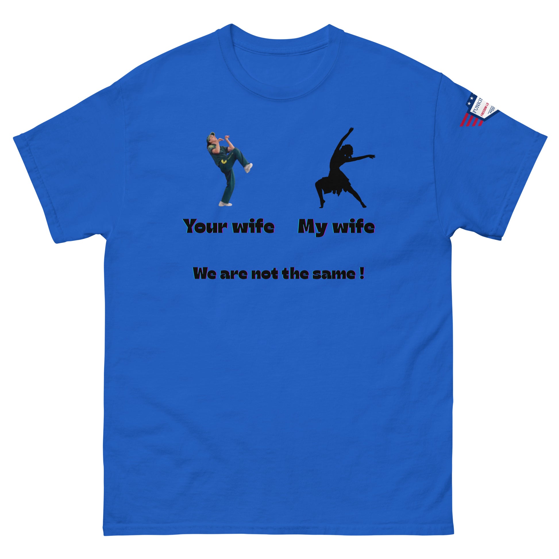 Front view of royal blue tee featuring "Your wife" awkward dancer vs "My wife" graceful one, "We are not the same!"
