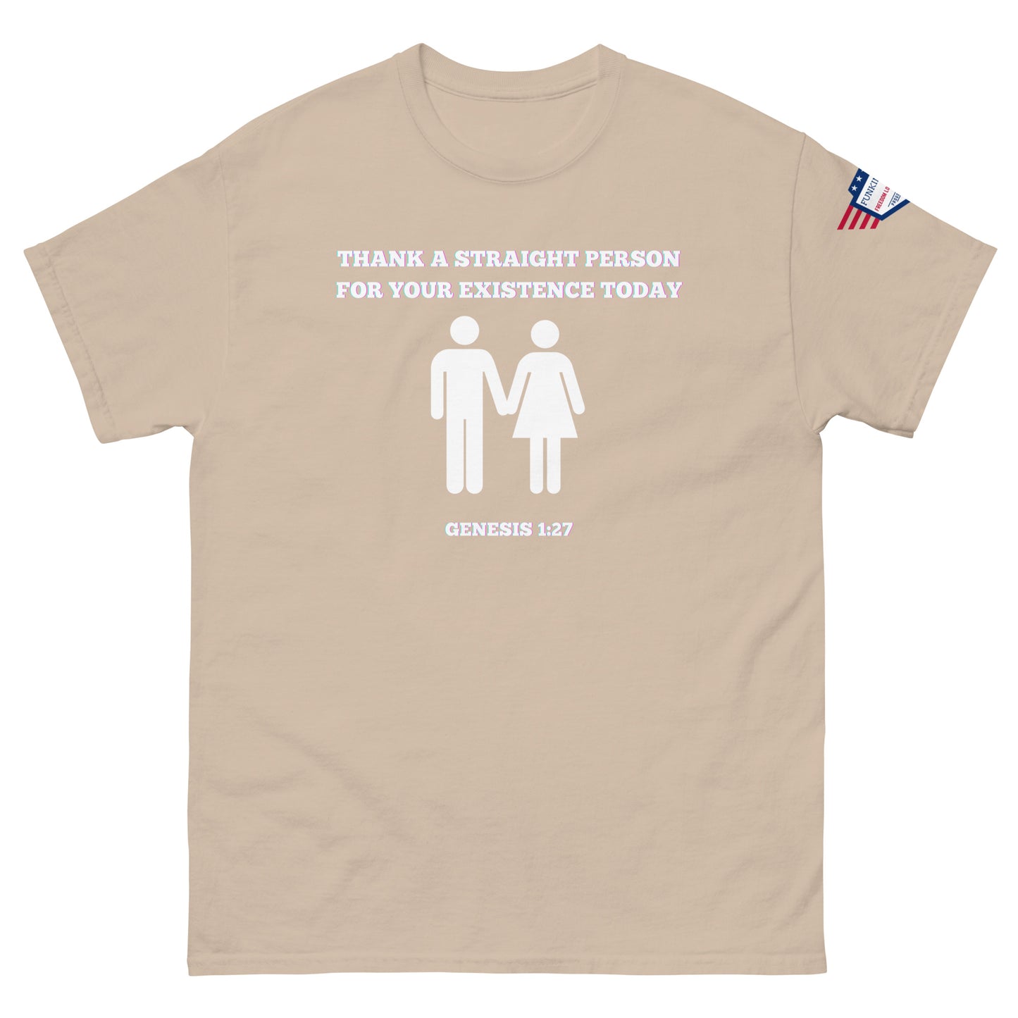 Front view of beige unisex tee with white "Thank a straight person for your existence today" text, holding male-female figures, Genesis 1:27, USA flag sleeve patch