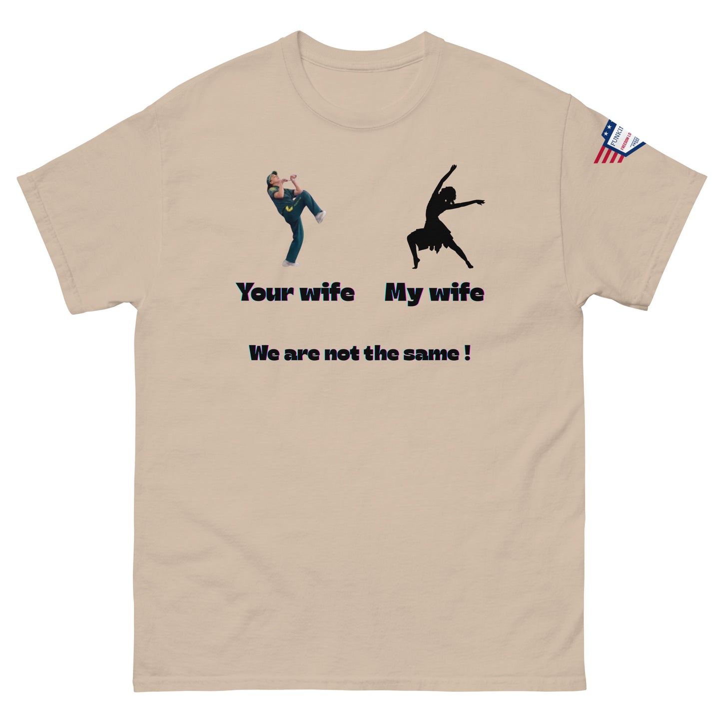 Front view of tan unisex tee with "Your wife" kicker guy, "My wife" ballerina silhouette, "We are not the same!"