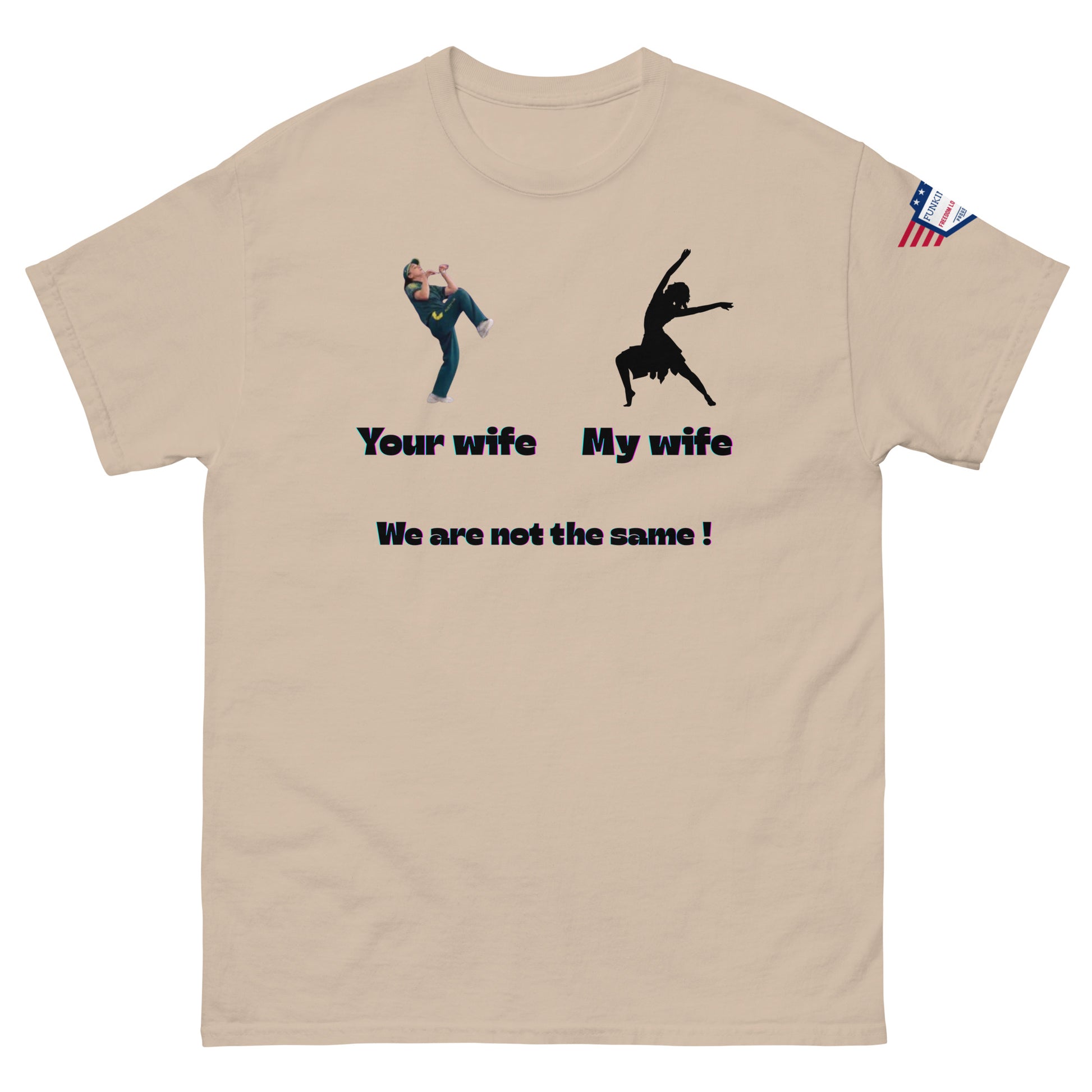 Front view of tan unisex tee with "Your wife" kicker guy, "My wife" ballerina silhouette, "We are not the same!"