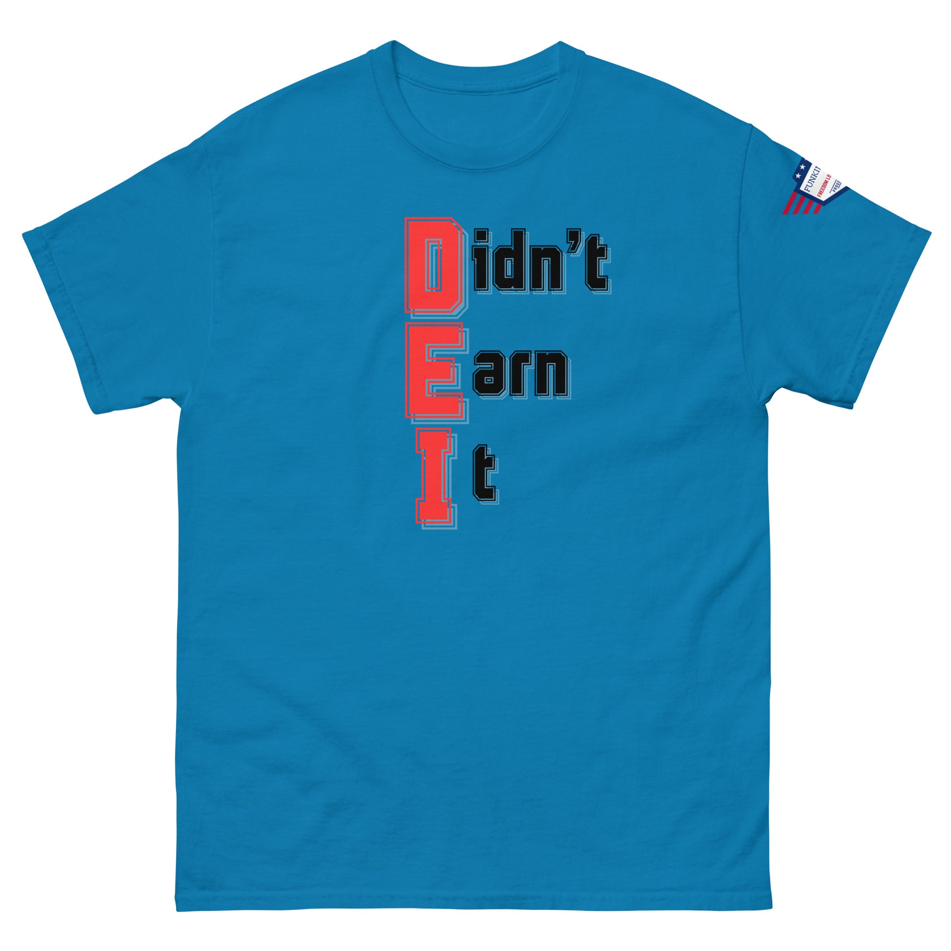 Front view of royal blue t-shirt with "Didn't Earn It" meme graphic stacked vertically in red-outlined black, USA flag sleeve