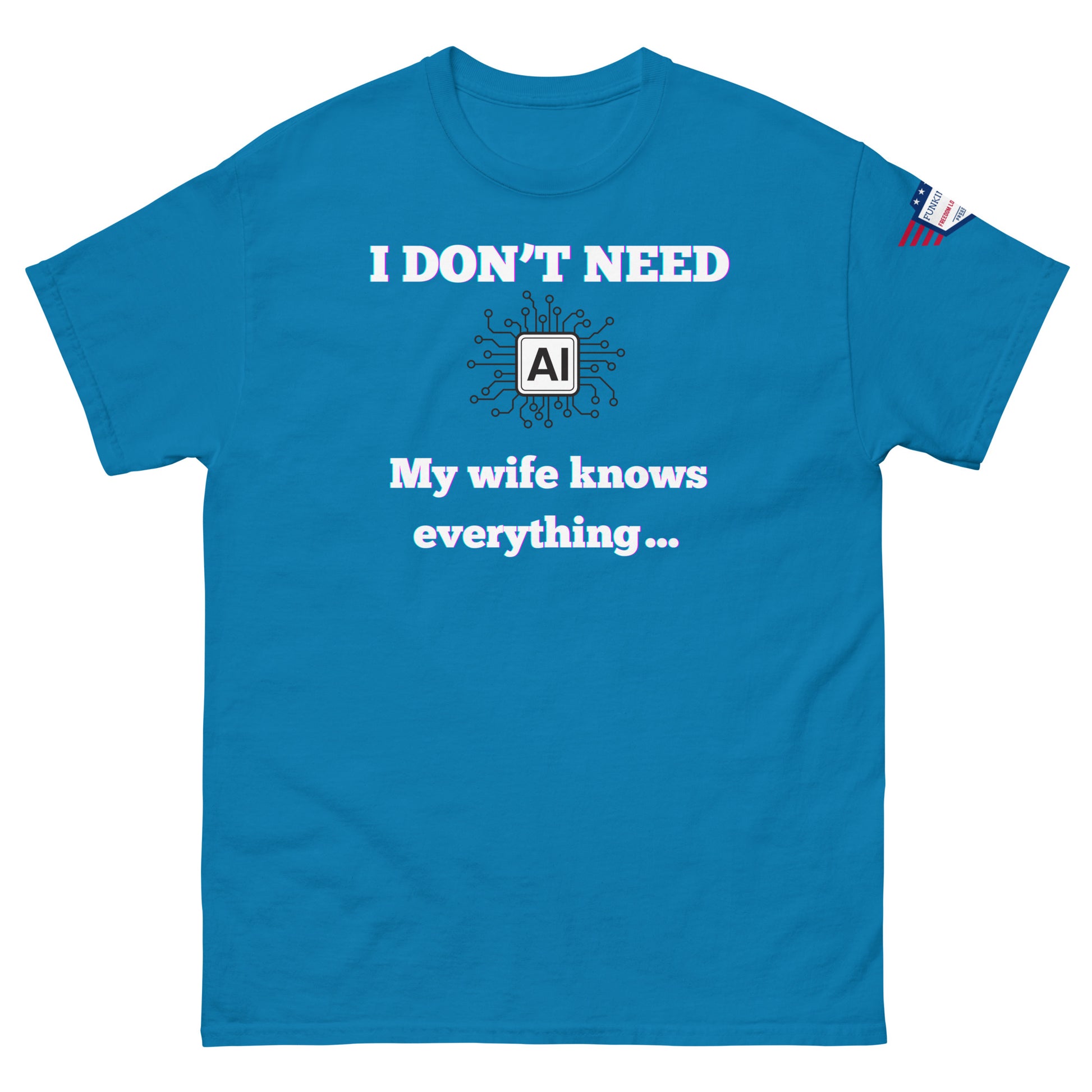Front view of royal blue unisex tee with glowing "I DON'T NEED AI My wife knows everything" print and circuit graphic, USA flag sleeve patch