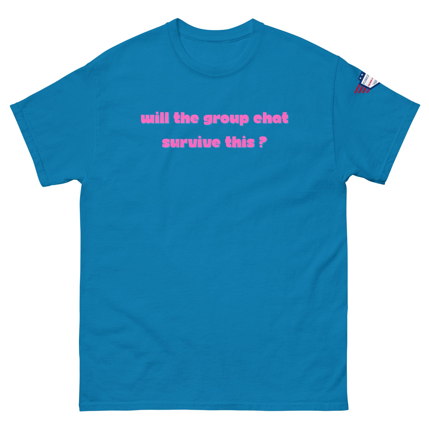 Front view of royal blue unisex t-shirt with pink italic "Will the group chat survive this?" print and USA flag sleeve patch