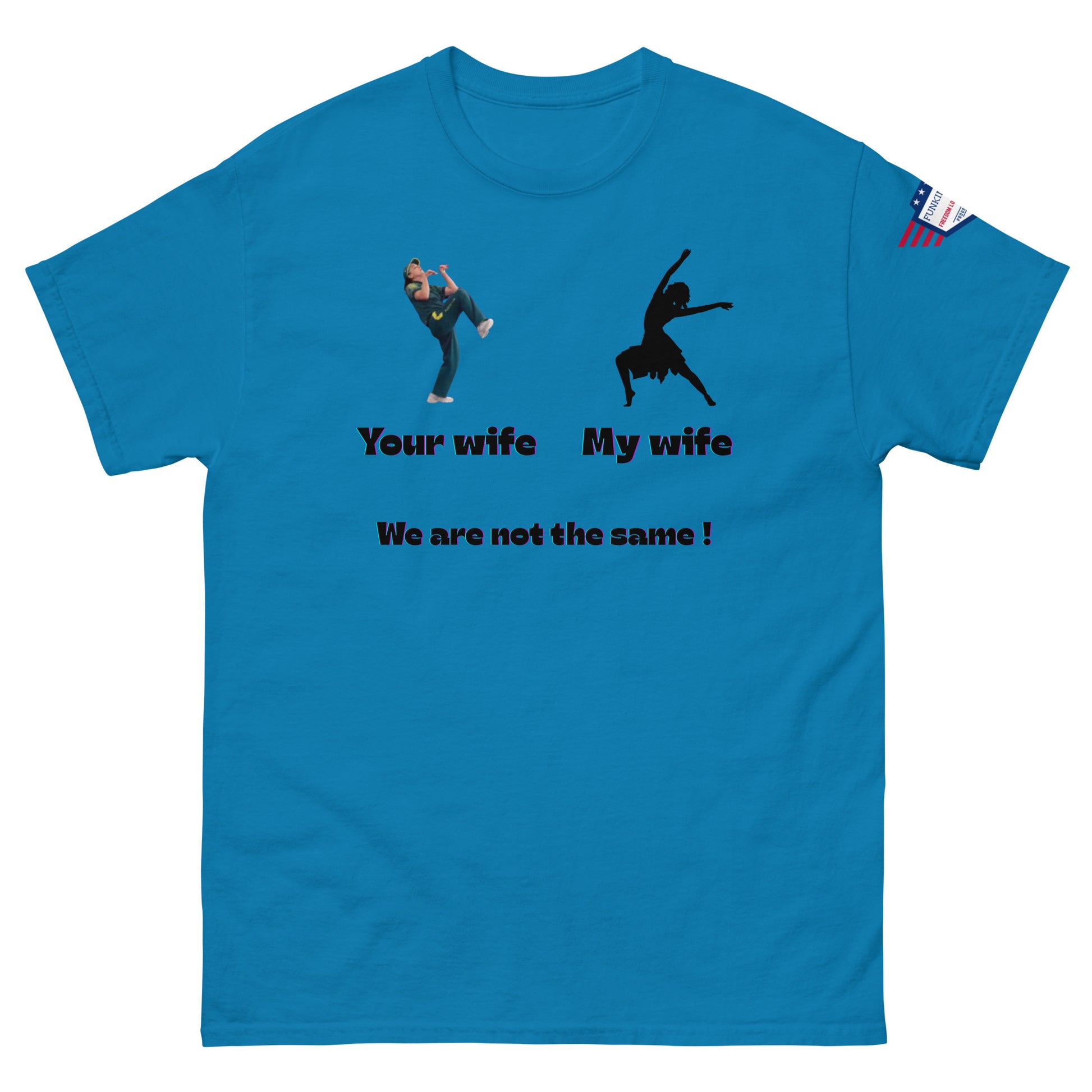 Front view of medium blue tee with viral "Your wife" jumping kick, "My wife" dance pose, "We are not the same!"