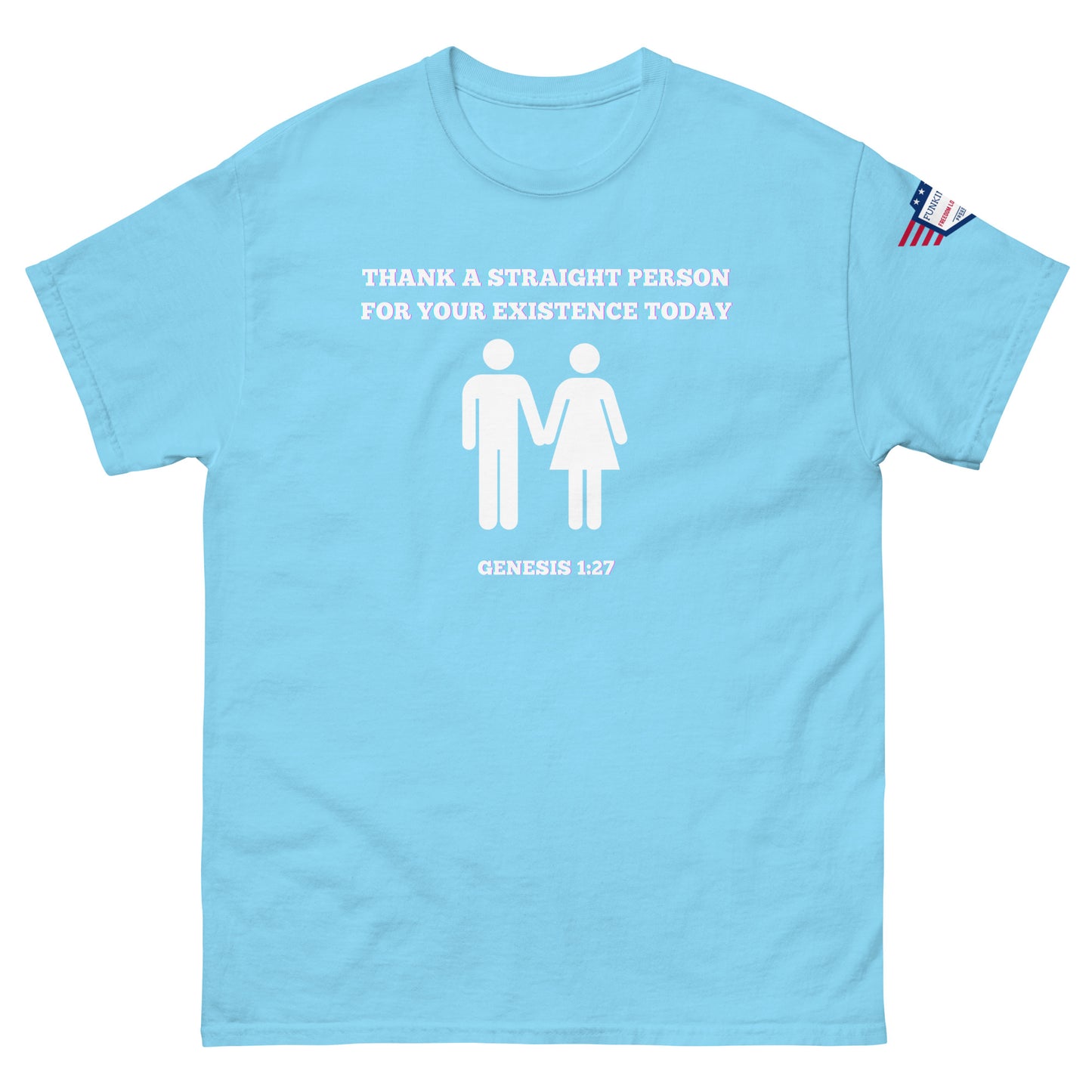 Front view of sky blue unisex tee with white "Thank a straight person for your existence today" print, holding hands figures, Genesis 1:27, USA sleeve patch