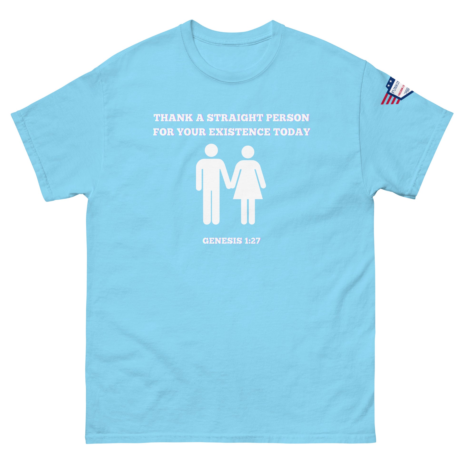 Front view of sky blue unisex tee with white "Thank a straight person for your existence today" print, holding hands figures, Genesis 1:27, USA sleeve patch