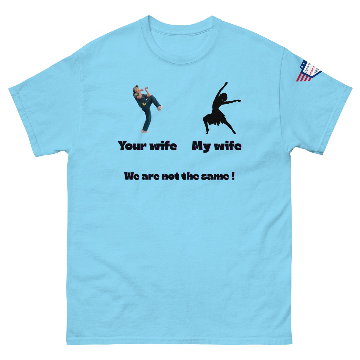 Front view of light cyan blue unisex tee with kicking guy "Your wife", dancing woman "My wife", "We are not the same!" print