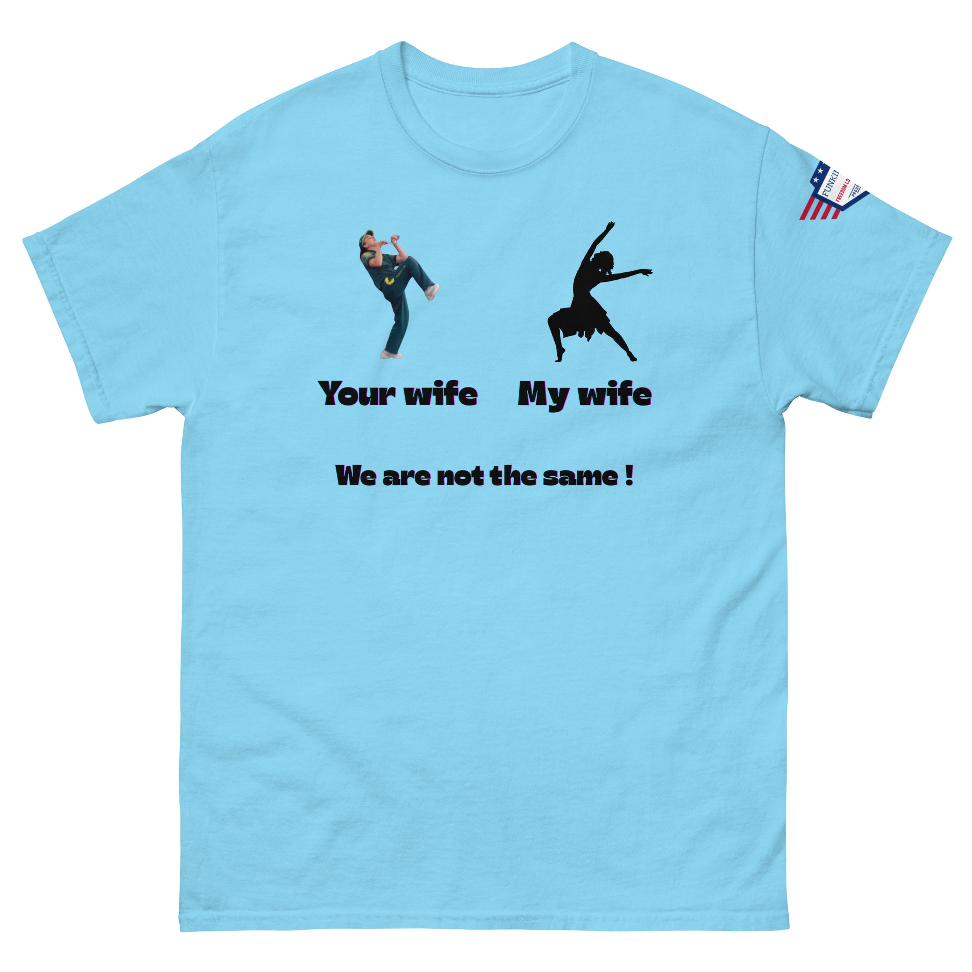 Front view of light cyan blue unisex tee with kicking guy "Your wife", dancing woman "My wife", "We are not the same!" print
