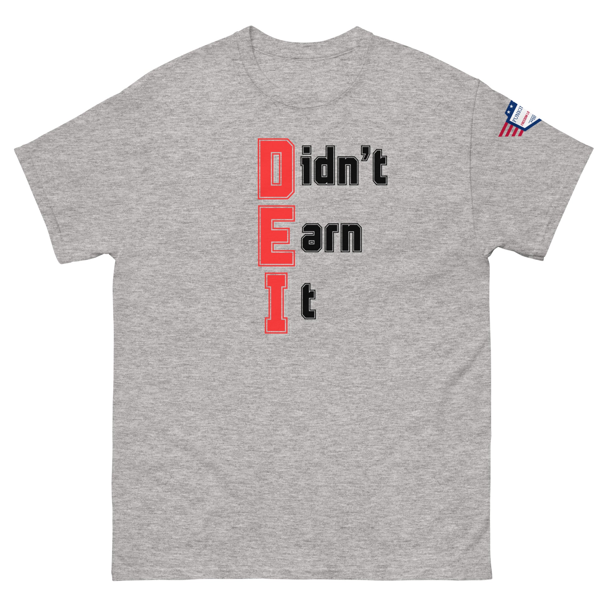 Front view of ash gray unisex t-shirt with bold vertical "Didn't Earn It" print in red-outlined black, small flag on sleeve