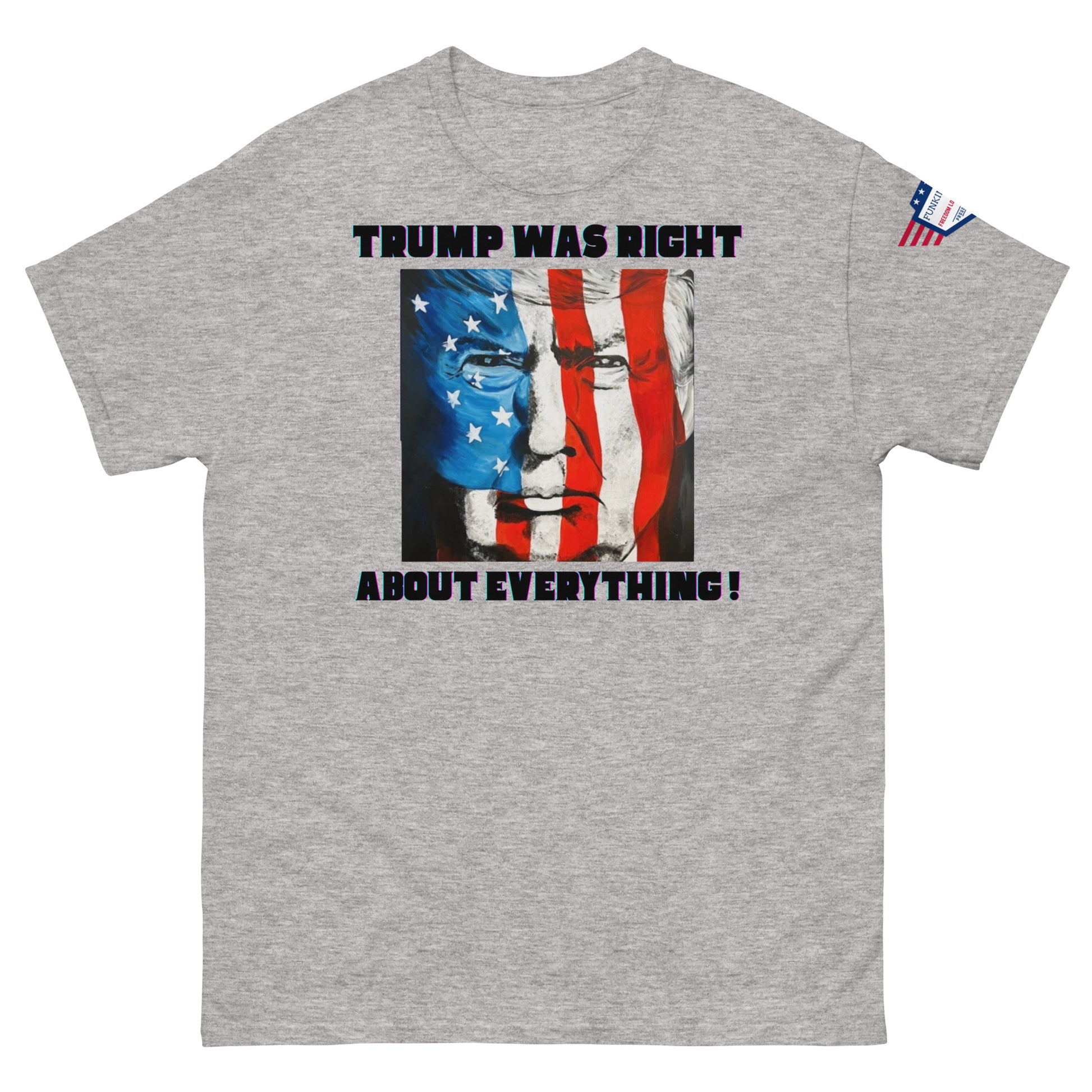 Front view of heather grey unisex t-shirt featuring "TRUMP WAS RIGHT About Everything!" print and patriotic Trump portrait, flag sleeve patch