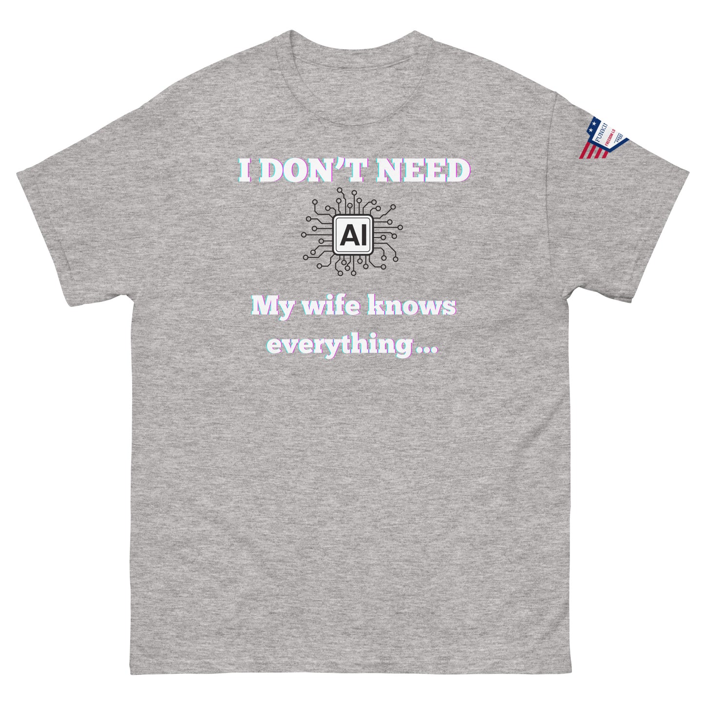 Front view of ash gray unisex t-shirt featuring "I DON'T NEED AI My wife knows everything..." graphic, purple glow text, circuits AI icon, flag patch