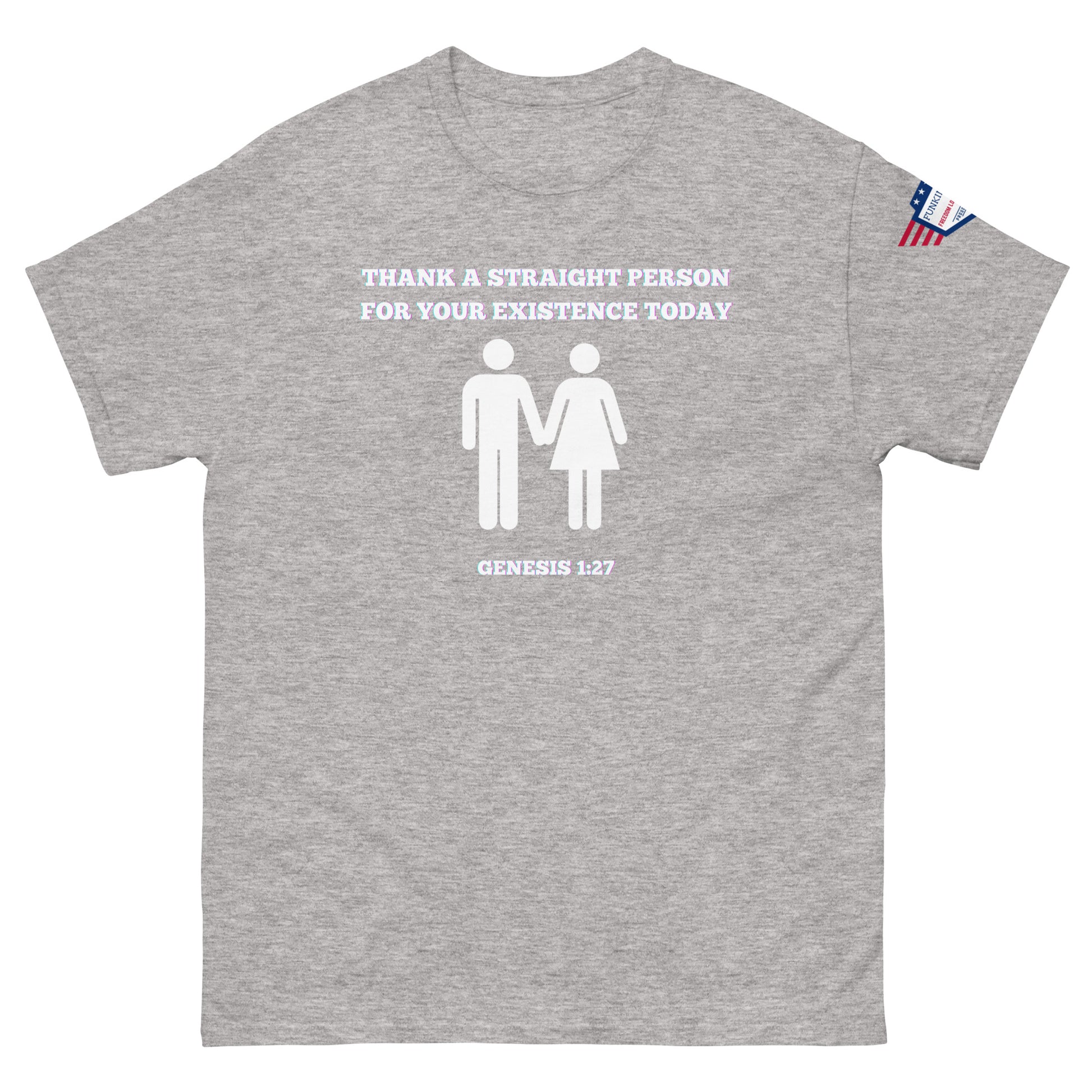 Ash gray unisex tee front: "Thank a straight person for your existence today" white print, holding hands icons, Genesis 1:27, USA flag patch