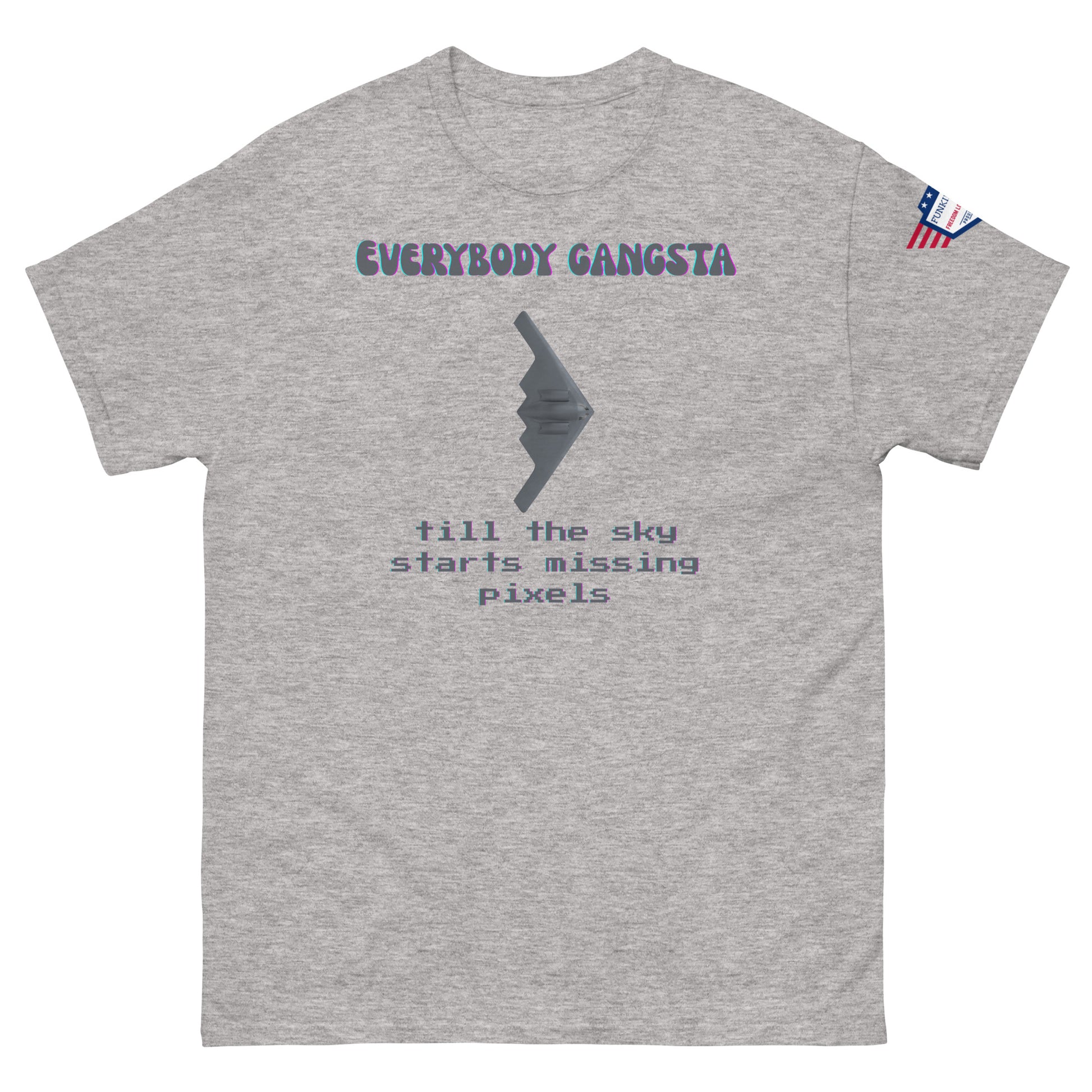 Front view of gray unisex tee showing purple "EVERYBODY GANGSTA", gray bomber graphic, green pixelated "till the sky starts missing pixels"