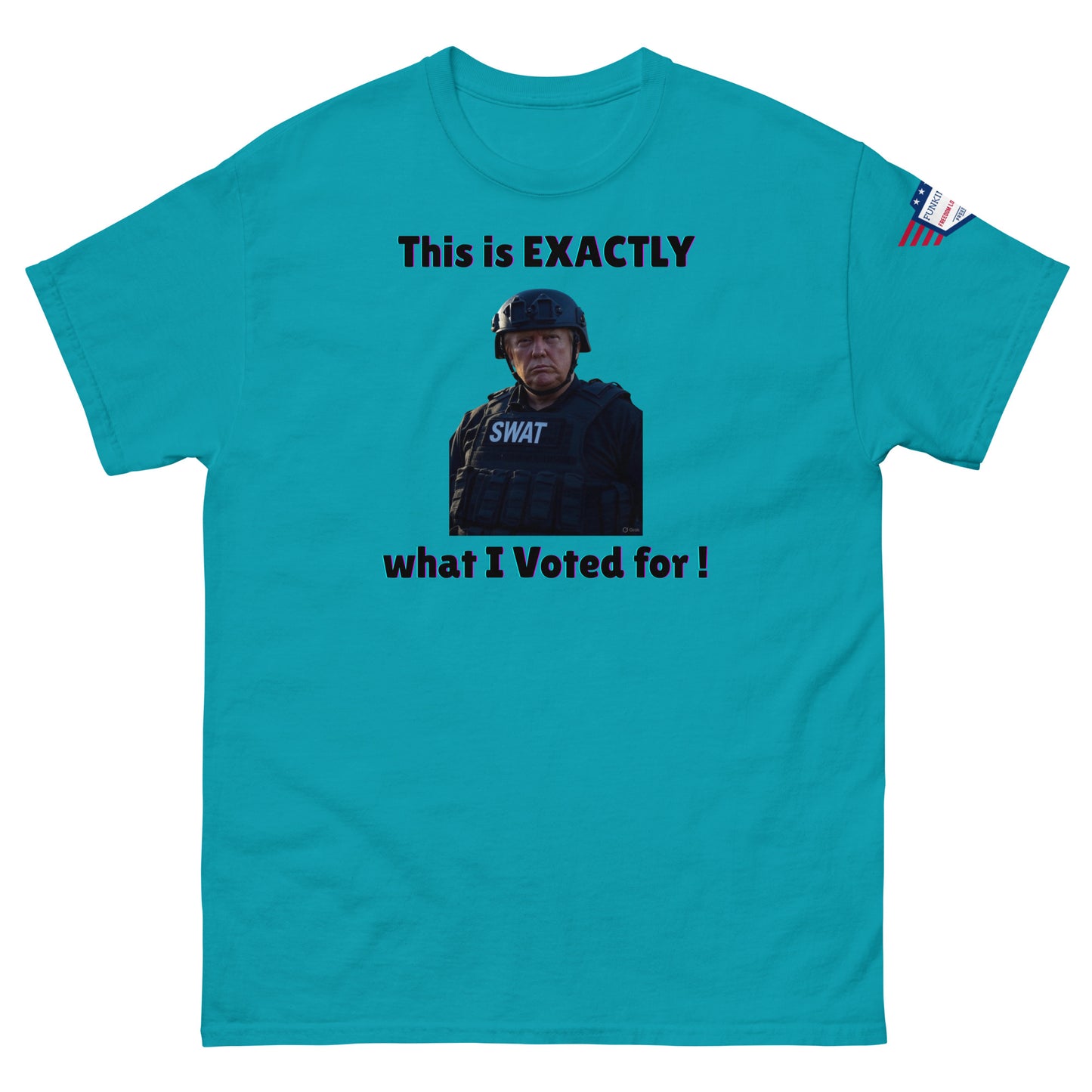 Front view of sky blue unisex t-shirt with "This is EXACTLY what I Voted for!" SWAT meme print and USA flag sleeve patch