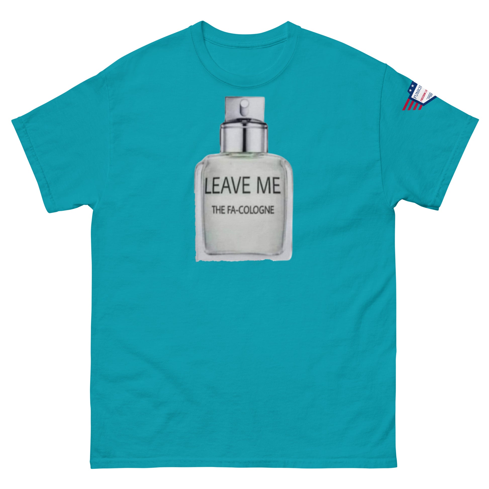 Front view of teal unisex tee showing "LEAVE ME THE FA COLOGNE" cologne meme design, sleeve flag