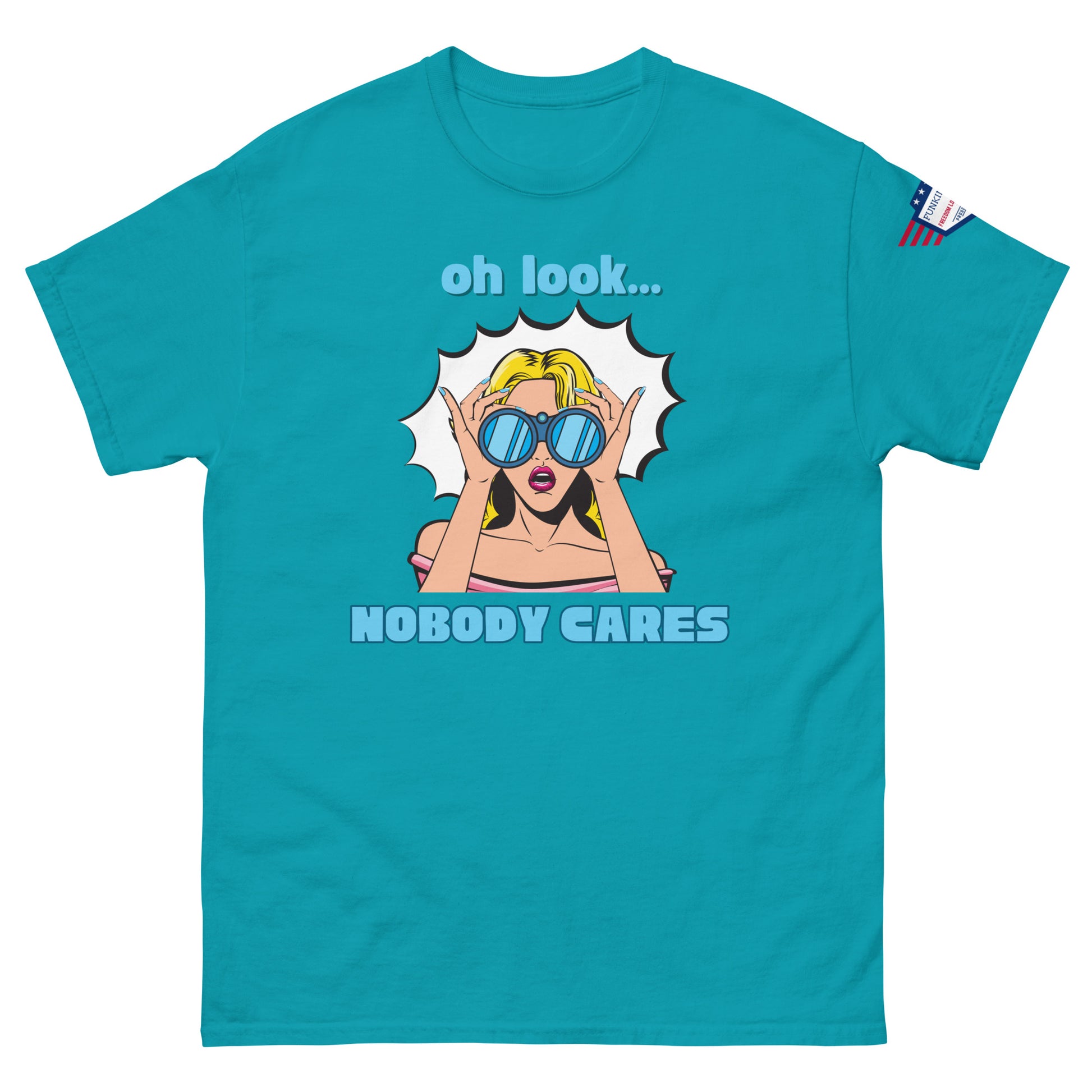 Front view of teal unisex t-shirt with "oh look... NOBODY CARES" pop art sunglasses woman and flag sleeve patch