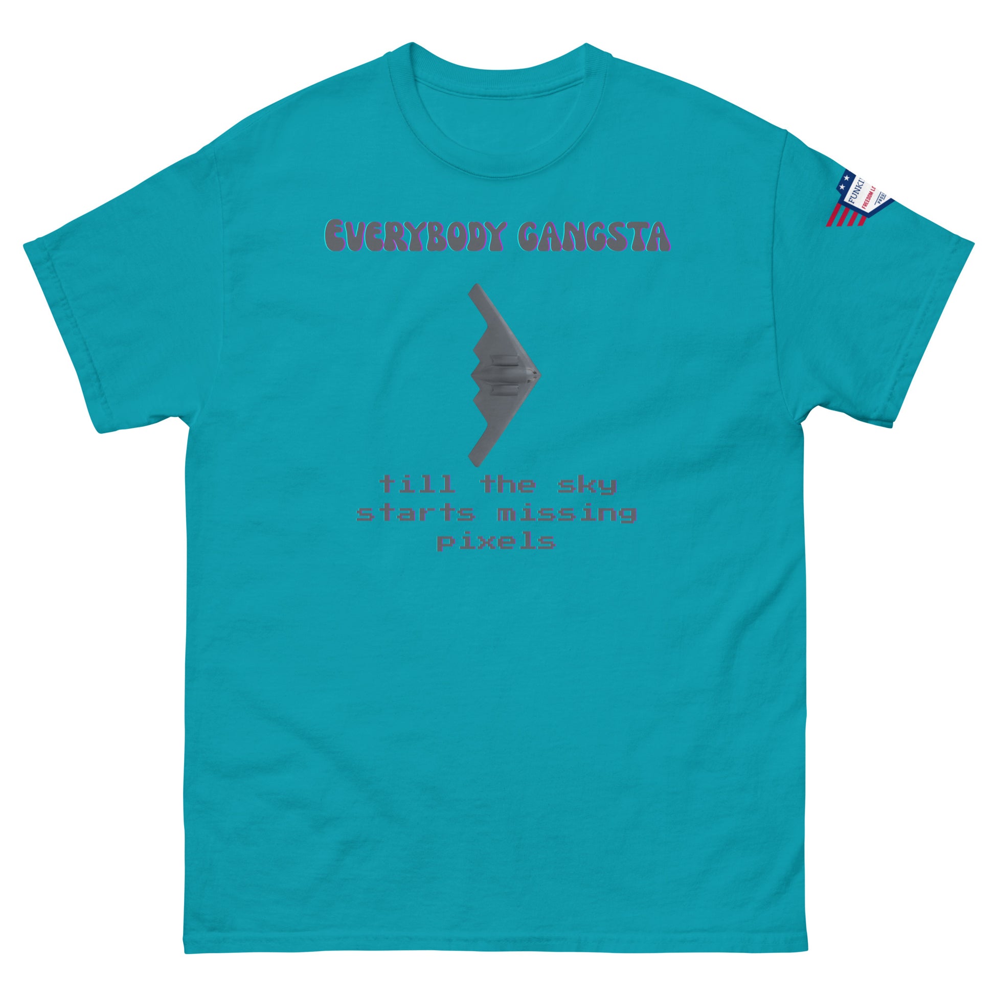 Front view of teal unisex tee with purple "EVERYBODY GANGSTA", bomber graphic, green "till the sky starts missing pixels" print