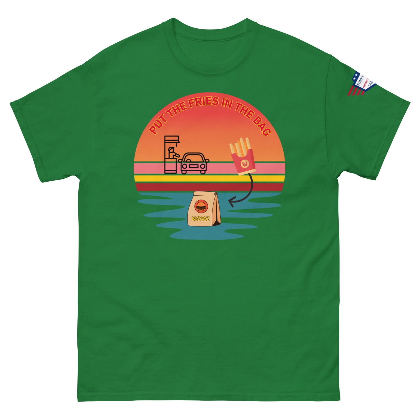 Front view of kelly green unisex t-shirt showing "PUT THE FRIES IN THE BAG" colorful sunset drive-thru vibes