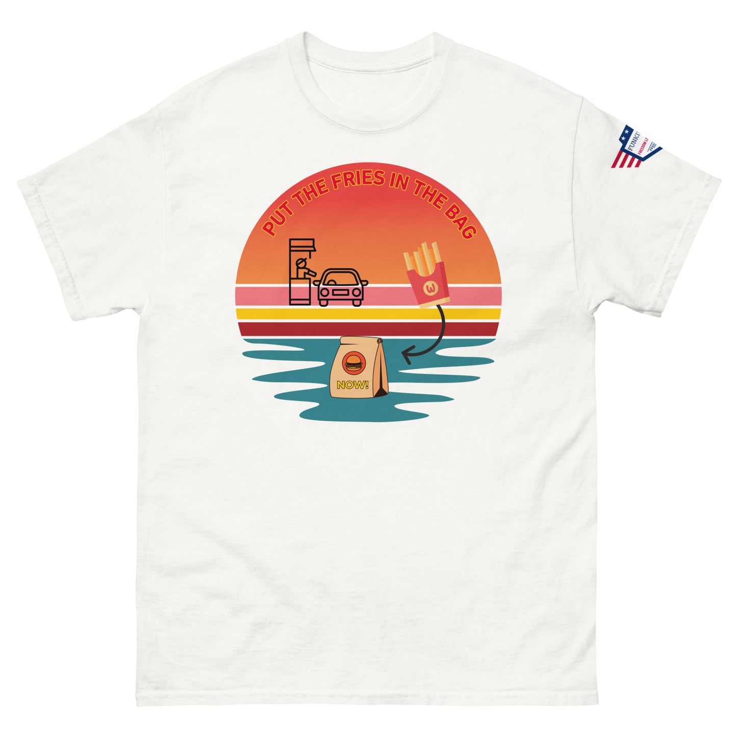 Front view of white unisex t-shirt with bold "PUT THE FRIES IN THE BAG" 80s-style drive-thru meme print
