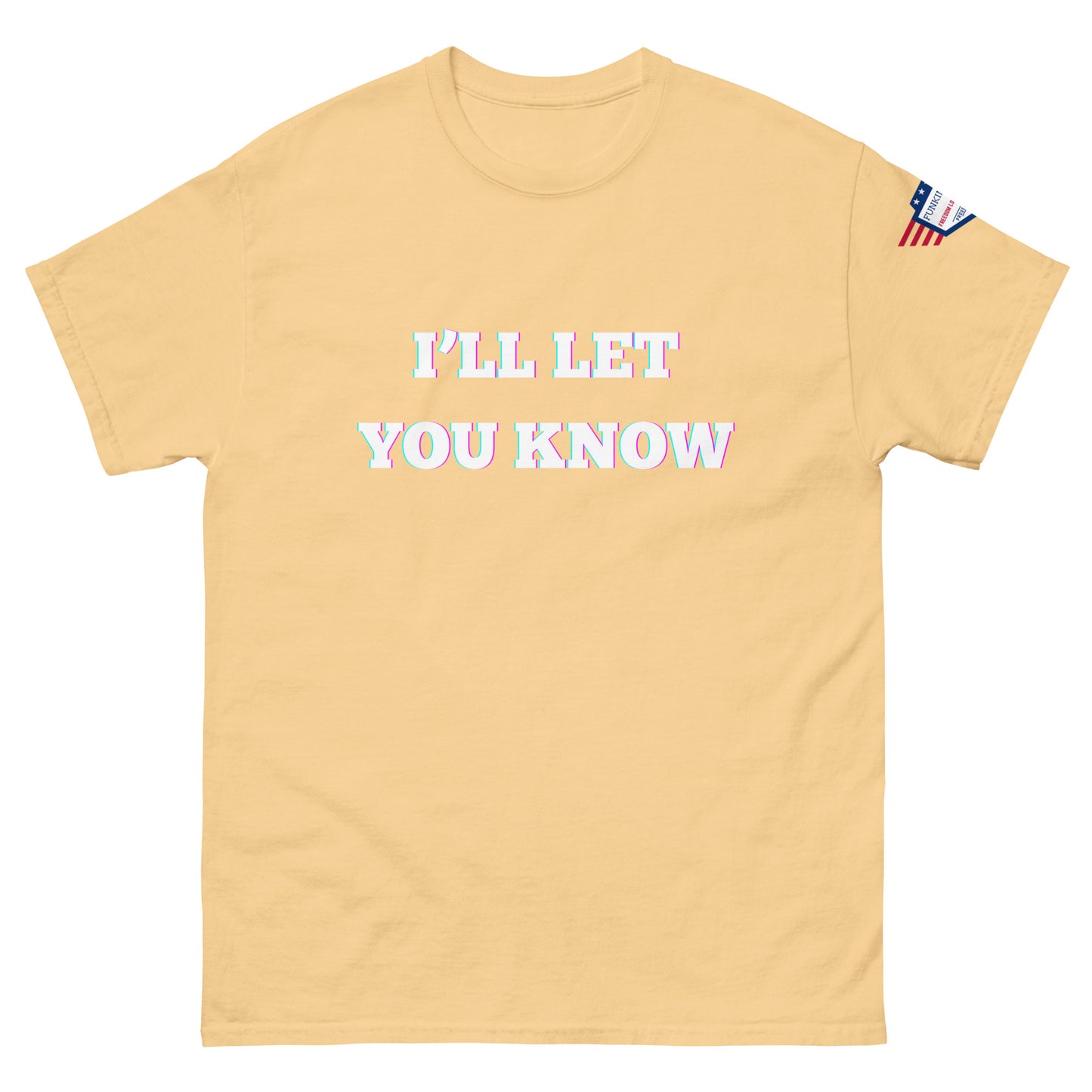 Sandy beige tee front featuring glowy "I'll Let You Know" text with flag on right sleeve