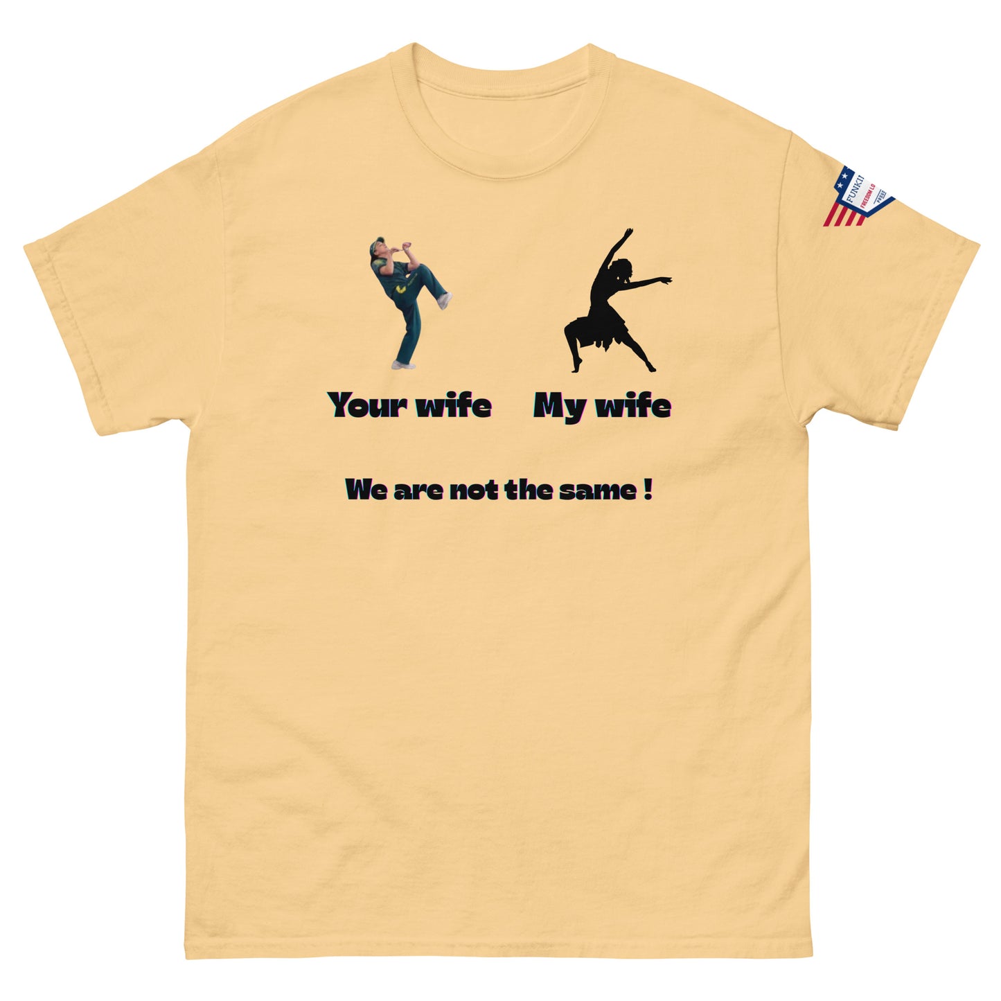 Front view of sand beige unisex tee mocking "Your wife" kick vs graceful "My wife" dance, "We are not the same!"