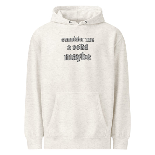 Front view of heather grey hoodie with "Consider me a solid maybe" embroidery, tonal style