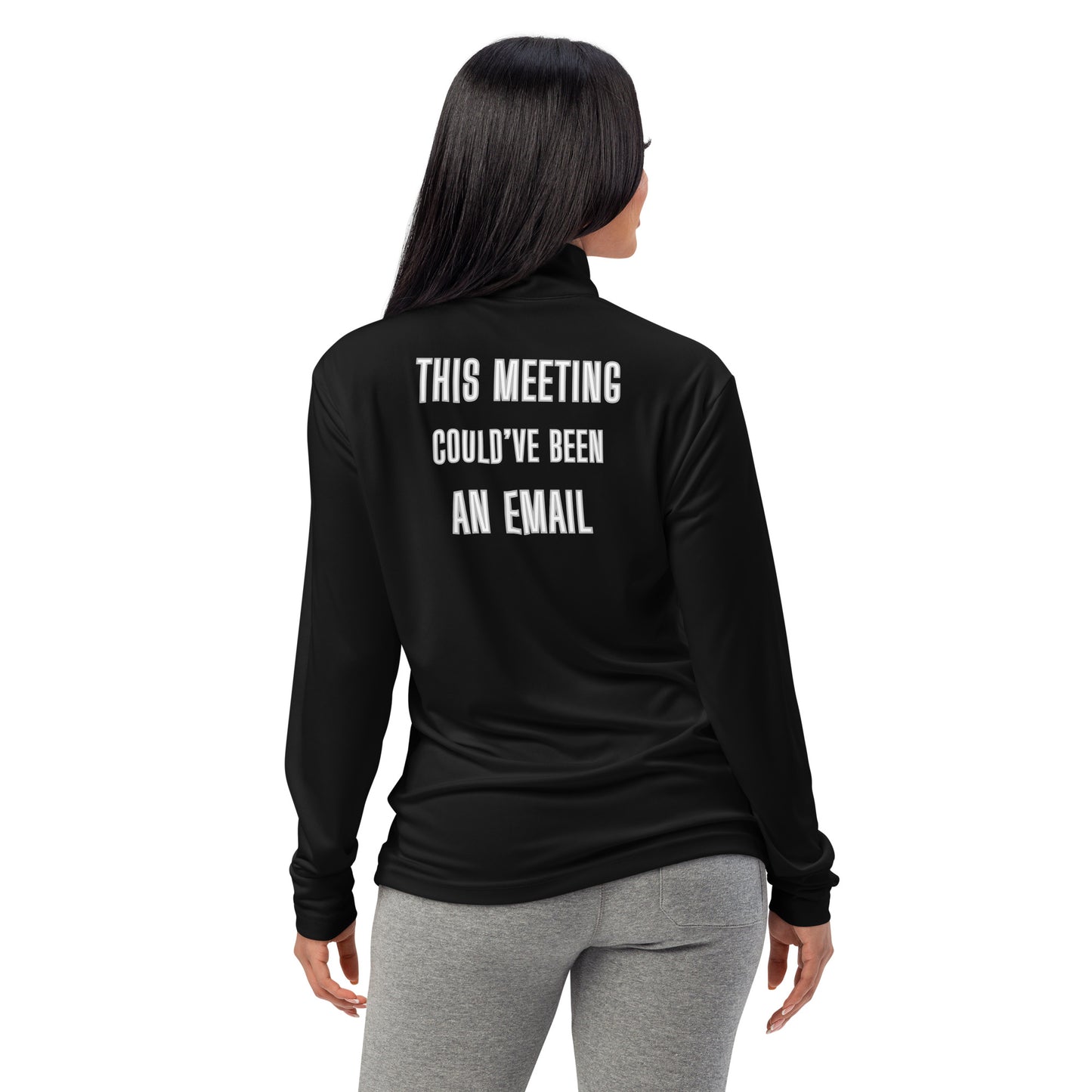 Woman rocking black quarter-zip pullover back print: "THIS MEETING COULD'VE BEEN AN EMAIL"