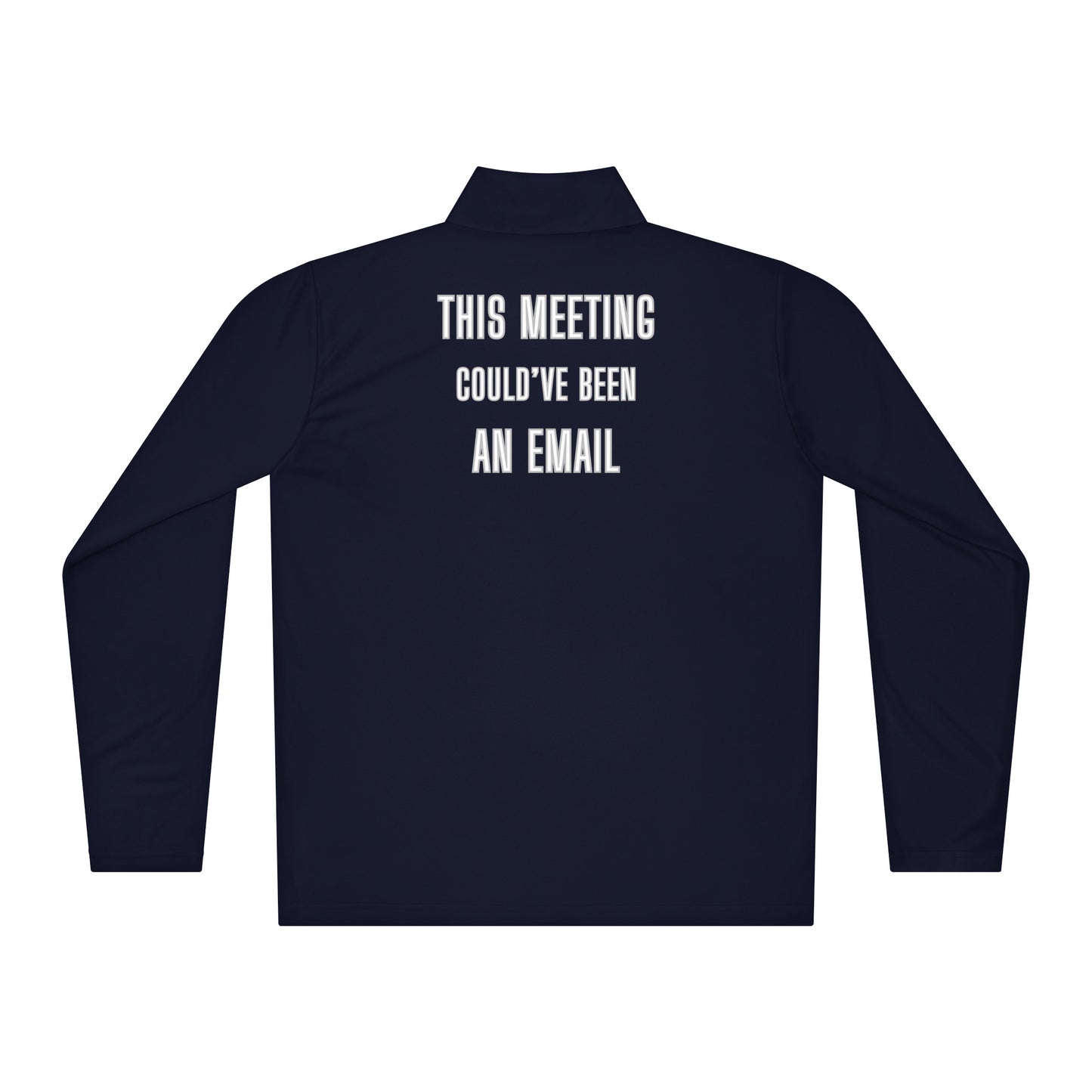 Back view of grey quarter-zip pullover with white "THIS MEETING COULD'VE BEEN AN EMAIL" print arched perfectly