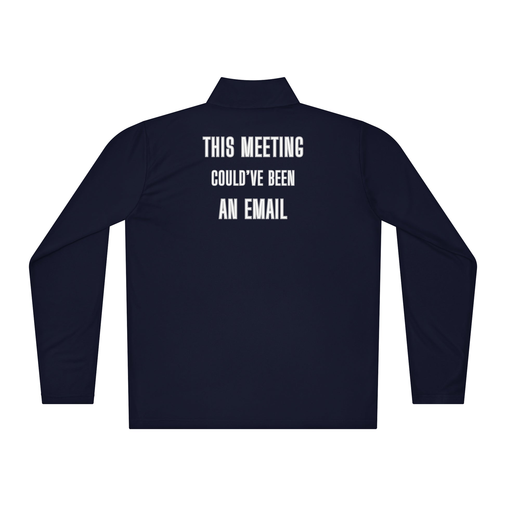 Back view of grey quarter-zip pullover with white "THIS MEETING COULD'VE BEEN AN EMAIL" print arched perfectly